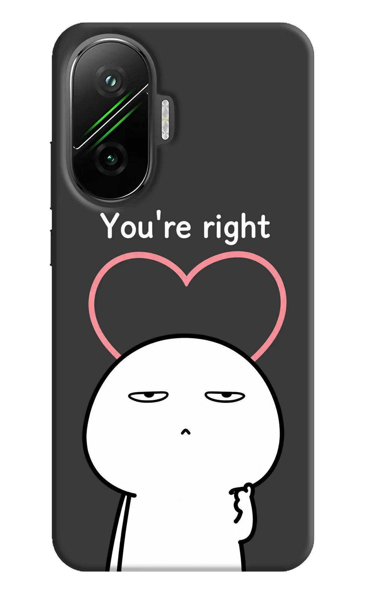 You're Right Poco F7 5G Back Cover - You're Right Poco F7 5G Back Cover You're Right Poco F7 5G Back Cover