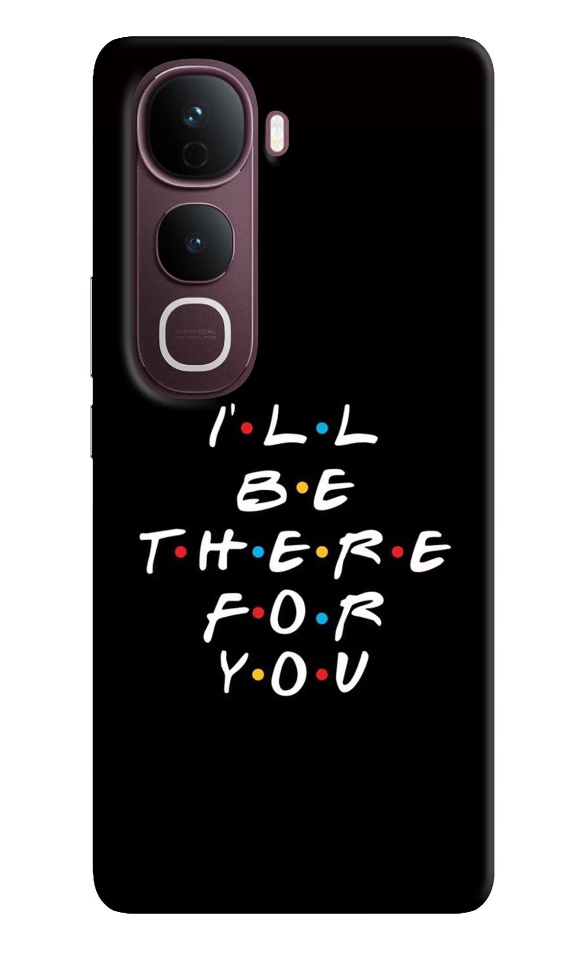 I'll Be There For You Vivo Y400 Pro 5G Back Cover - I'll Be There For You Vivo Y400 Pro 5G Back Cover I'll Be There For You Vivo Y400 Pro 5G Back Cover