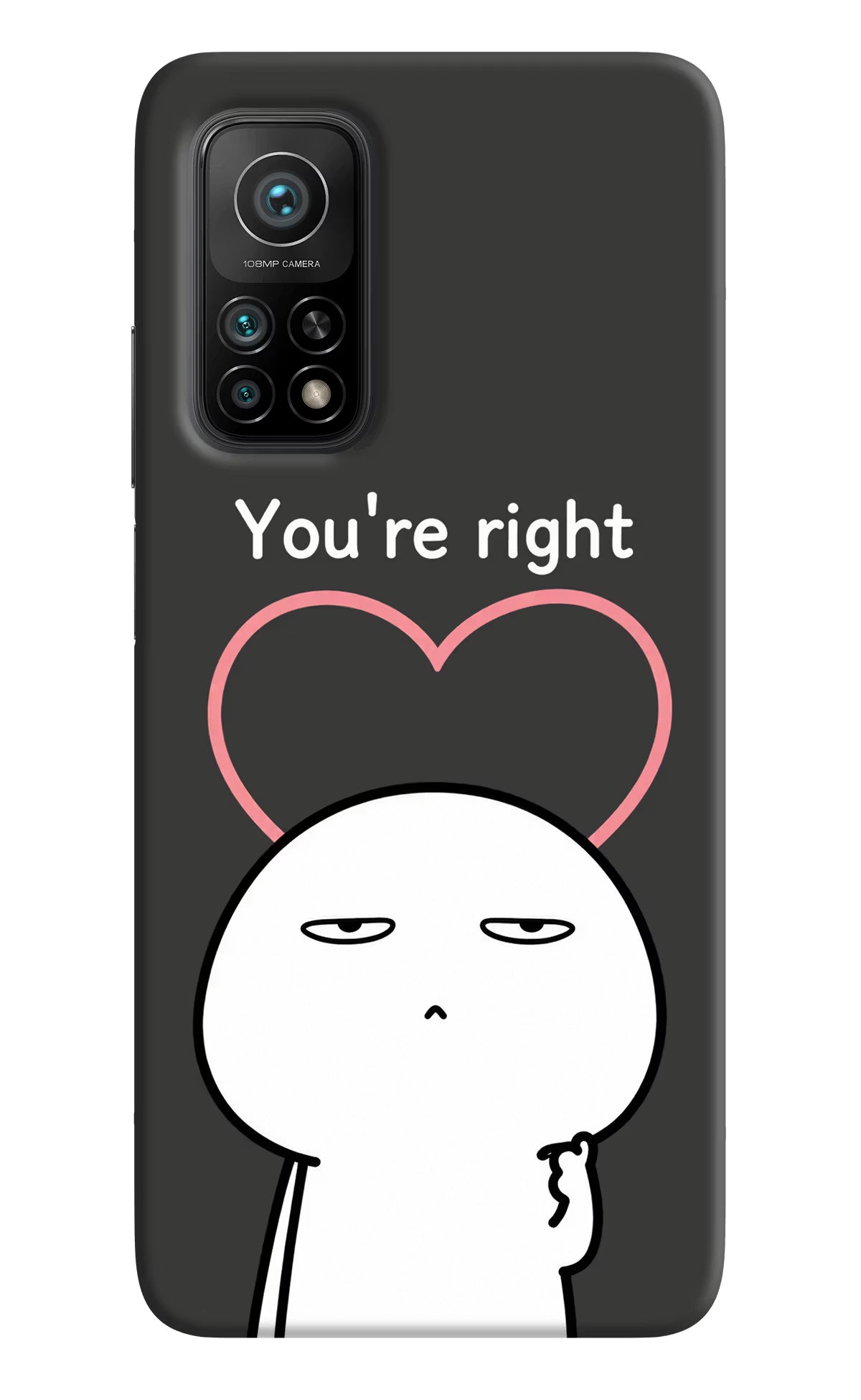 You're Right Mi 10T Pro Back Cover - You're Right Mi 10T Pro Back Cover You're Right Mi 10T Pro Back Cover