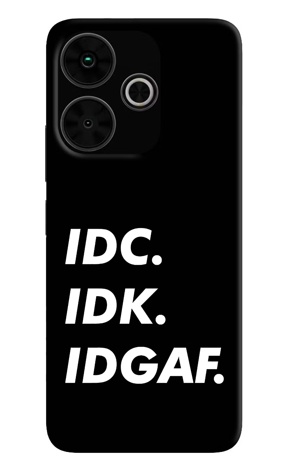 Idc Idk Idgaf Poco M6 Plus 5G Back Cover - Idc Idk Idgaf Poco M6 Plus 5G Back Cover Idc Idk Idgaf Poco M6 Plus 5G Back Cover