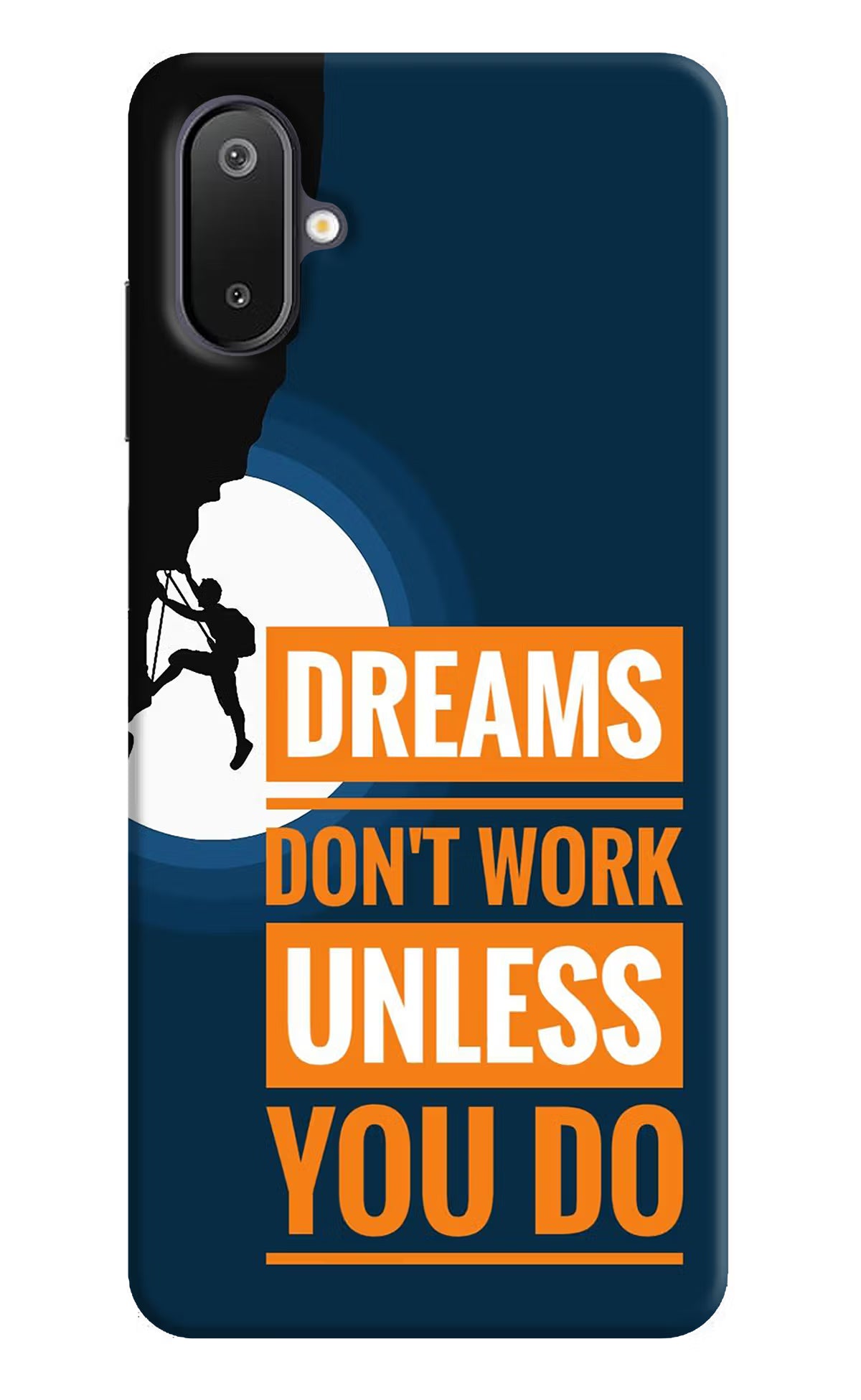 Dreams Don’T Work Unless You Do Samsung M06 5G Back Cover - Dreams Don’T Work Unless You Do Samsung M06 5G Back Cover Dreams Don’T Work Unless You Do Samsung M06 5G Back Cover