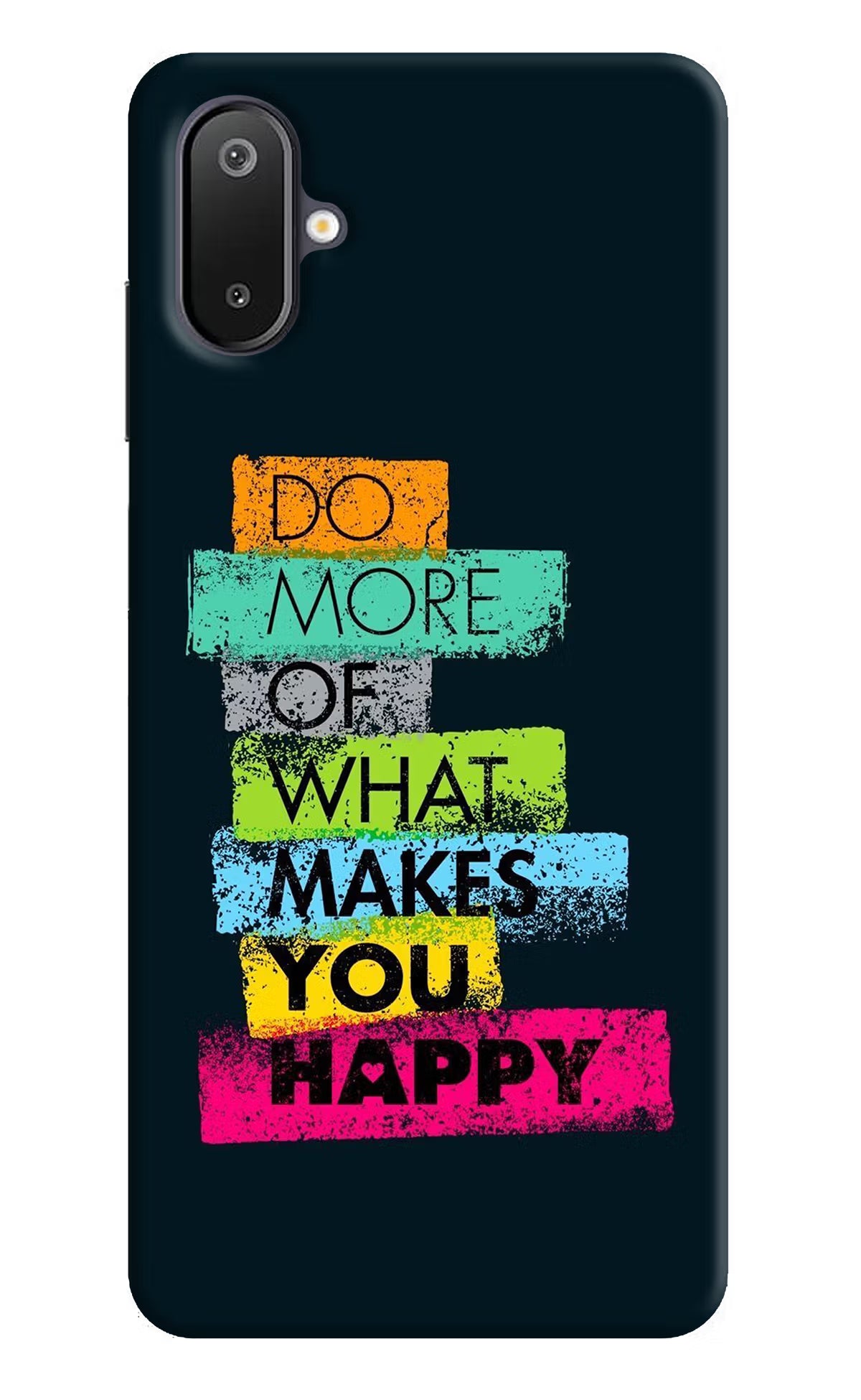 Do More Of What Makes You Happy Samsung M06 5G Back Cover - Do More Of What Makes You Happy Samsung M06 5G Back Cover Do More Of What Makes You Happy Samsung M06 5G Back Cover