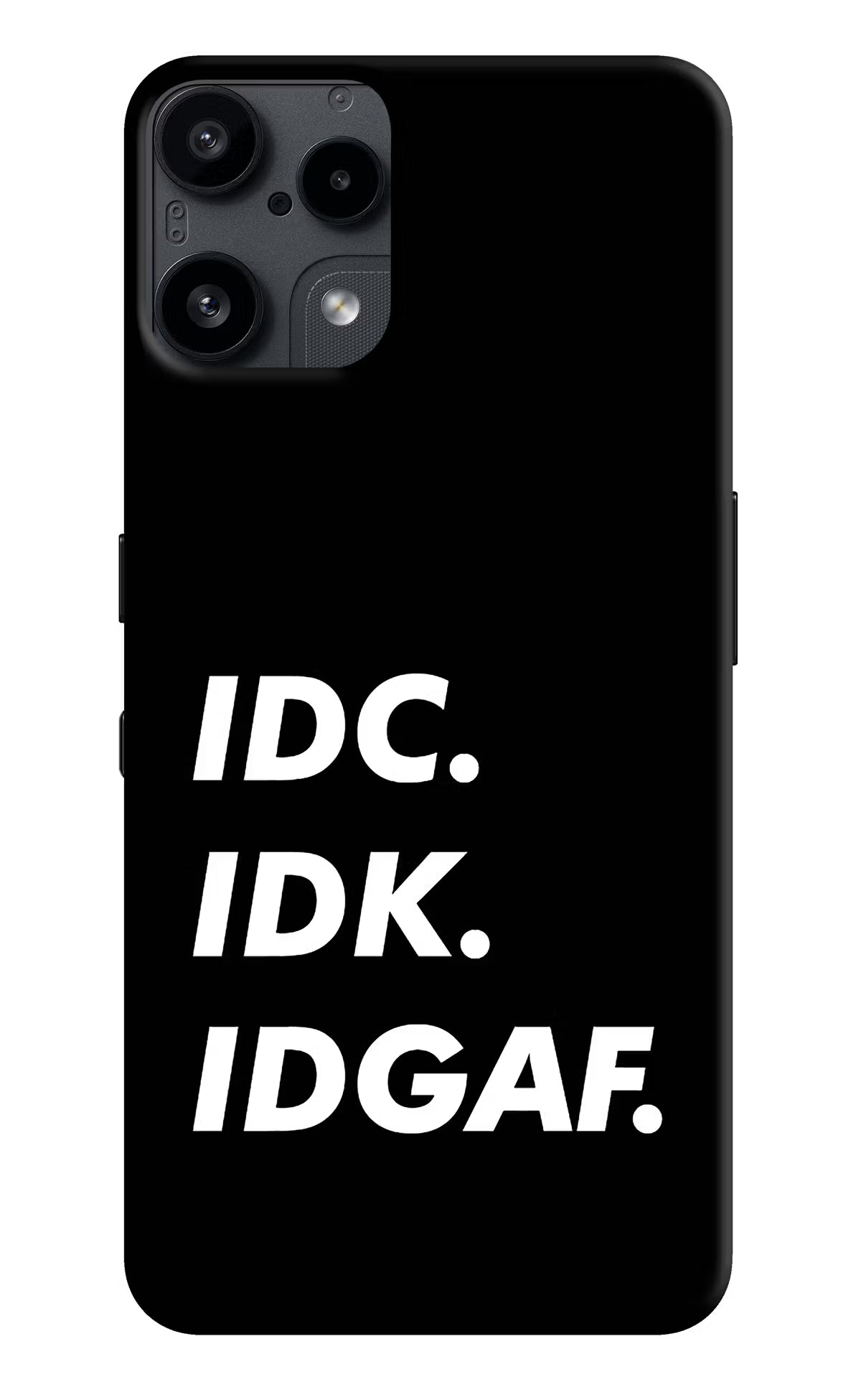 Idc Idk Idgaf Nothing Phone 3A Lite Back Cover - Idc Idk Idgaf Nothing Phone 3A Lite Back Cover Idc Idk Idgaf Nothing Phone 3A Lite Back Cover