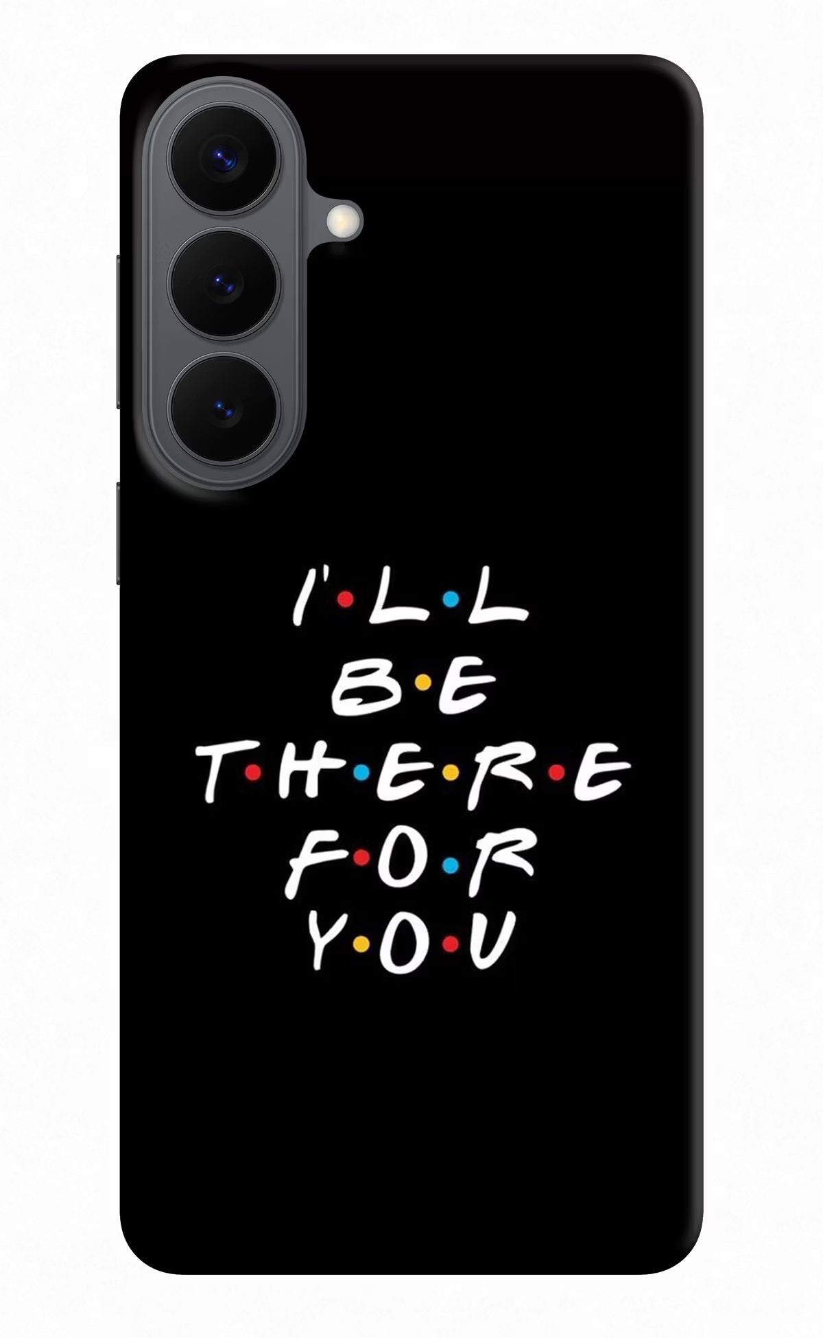 I'll Be There For You Samsung S26 Plus Back Cover - I'll Be There For You Samsung S26 Plus Back Cover I'll Be There For You Samsung S26 Plus Back Cover