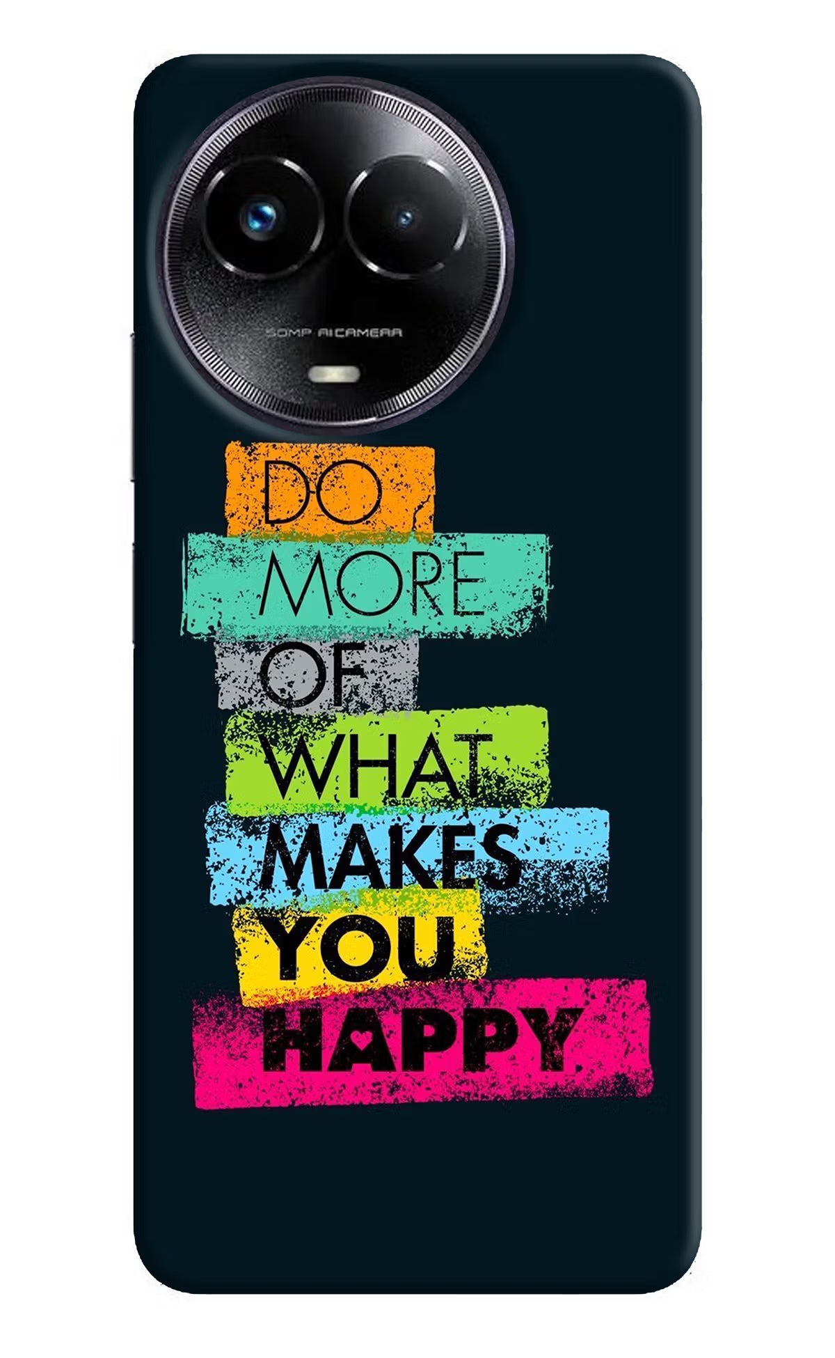 Do More Of What Makes You Happy Realme Narzo 60x Back Cover - Do More Of What Makes You Happy Realme Narzo 60x Hard Case Back Cover by Casekaro Do More Of What Makes You Happy Realme Narzo 60x Hard Case Back Cover by Casekaro