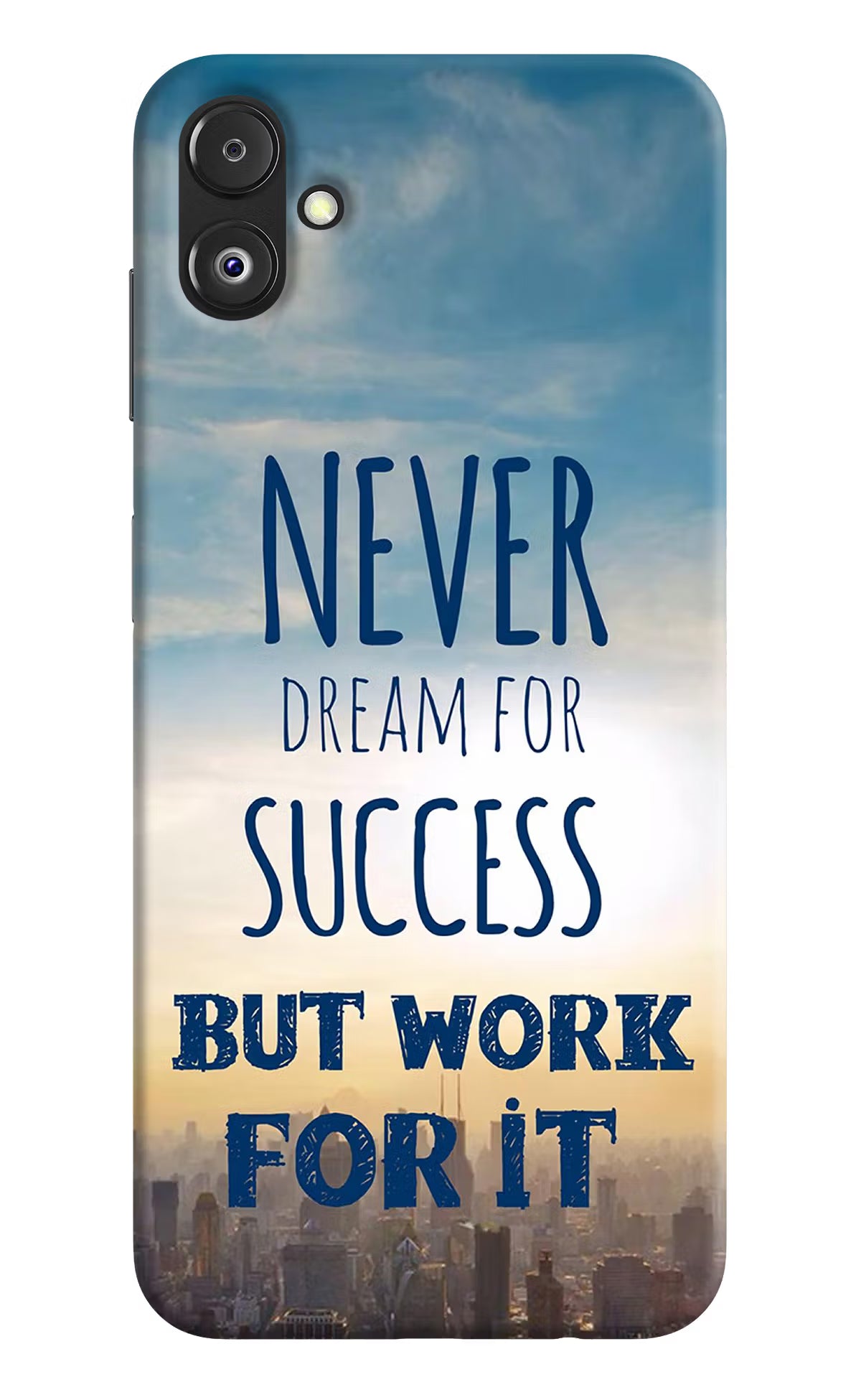 Never Dream For Success But Work For It Samsung F14 5G Back Cover - Never Dream For Success But Work For It Samsung F14 5G Back Cover Never Dream For Success But Work For It Samsung F14 5G Back Cover