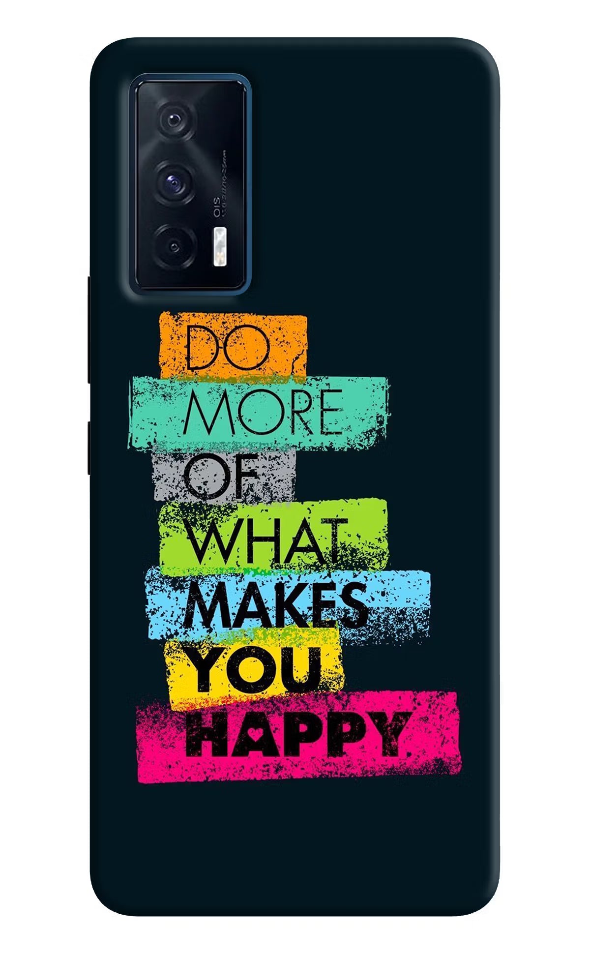 Do More Of What Makes You Happy iQOO 7 5G Back Cover - Do More Of What Makes You Happy iQOO 7 5G Back Cover Do More Of What Makes You Happy iQOO 7 5G Back Cover