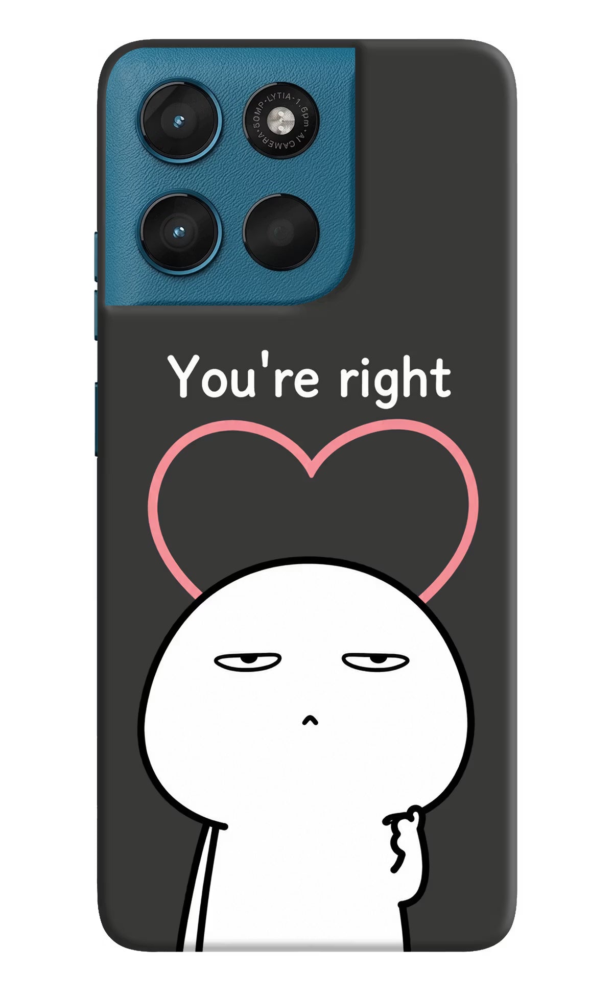 You're Right Moto G57 Power 5G Back Cover - You're Right Moto G57 Power 5G Back Cover You're Right Moto G57 Power 5G Back Cover