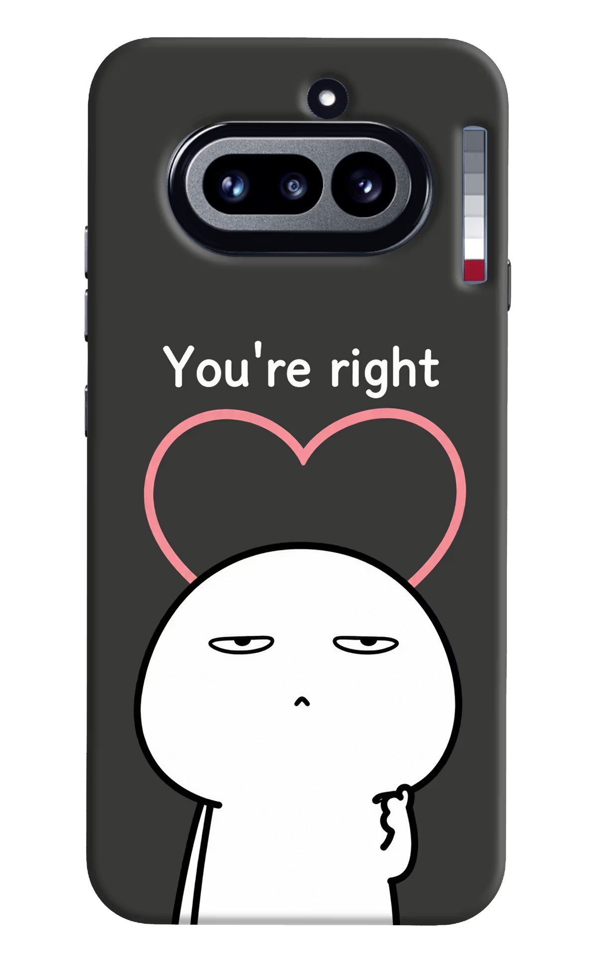 You're Right Nothing Phone 4a Back Cover - You're Right Nothing Phone 4a Back Cover You're Right Nothing Phone 4a Back Cover
