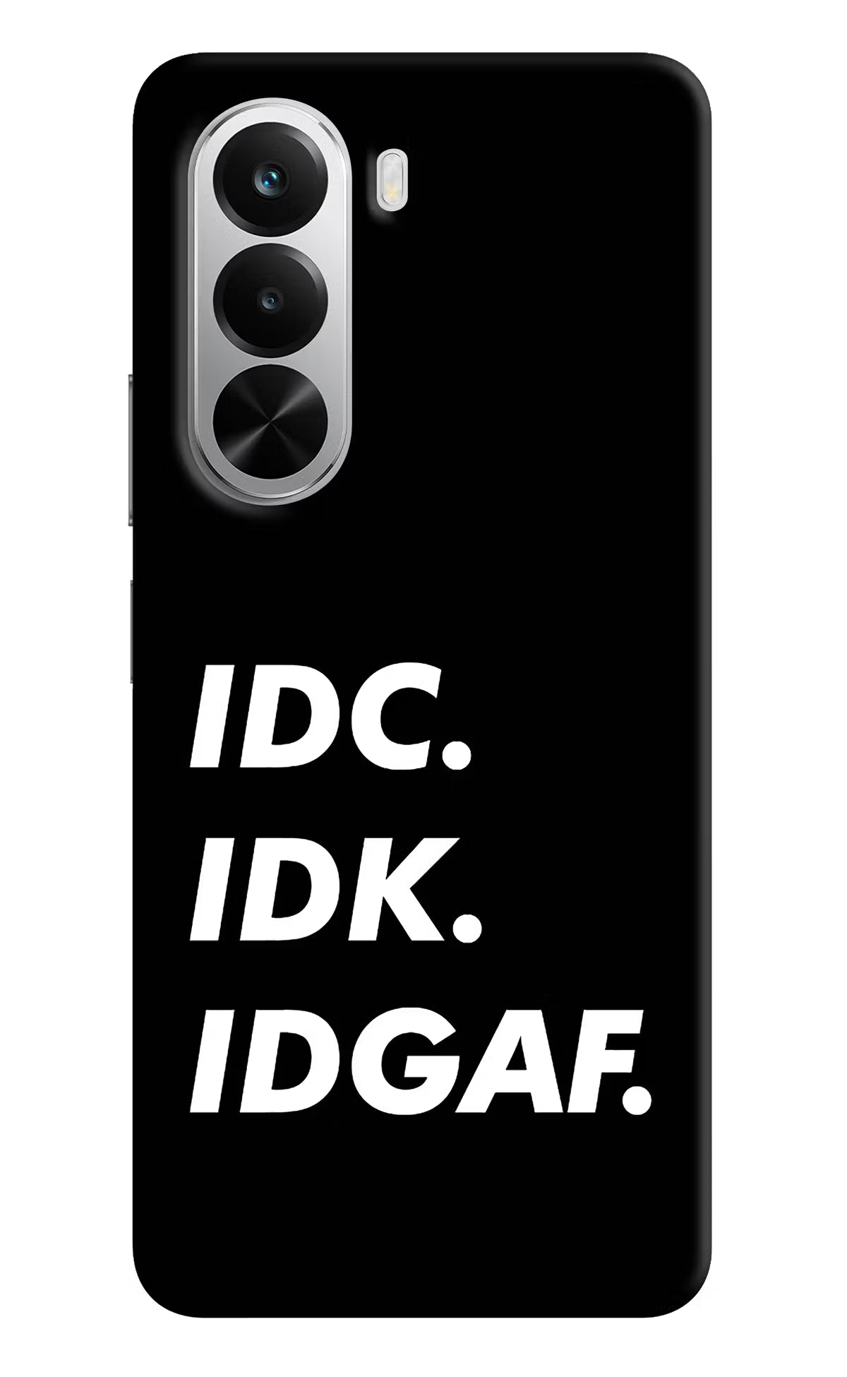 Idc Idk Idgaf Realme P4x 5G Back Cover - Idc Idk Idgaf Realme P4x 5G Hard Case Back Cover by Casekaro Idc Idk Idgaf Realme P4x 5G Hard Case Back Cover by Casekaro