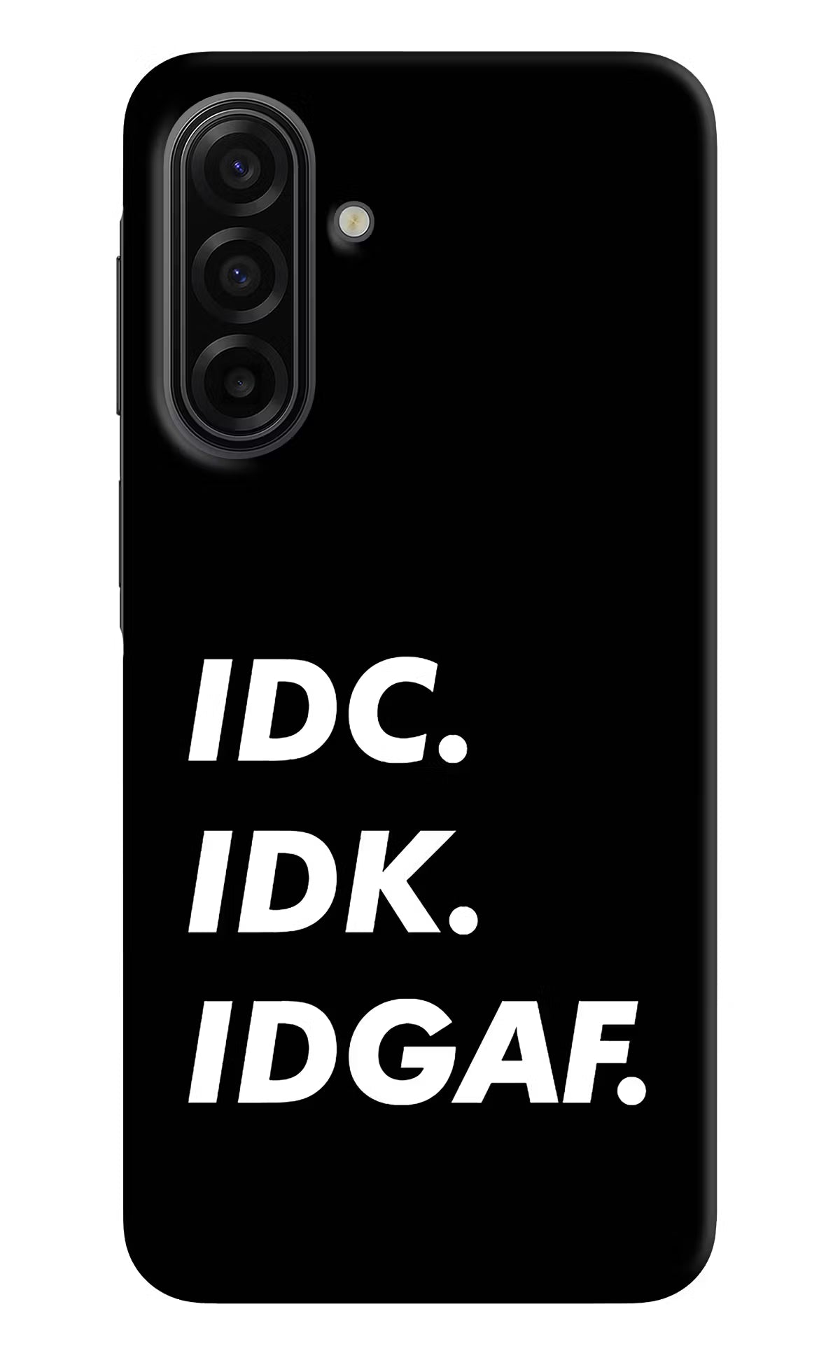 Idc Idk Idgaf Samsung F17 5G Back Cover - Idc Idk Idgaf Samsung F17 5G Hard Case Back Cover by Casekaro Idc Idk Idgaf Samsung F17 5G Hard Case Back Cover by Casekaro
