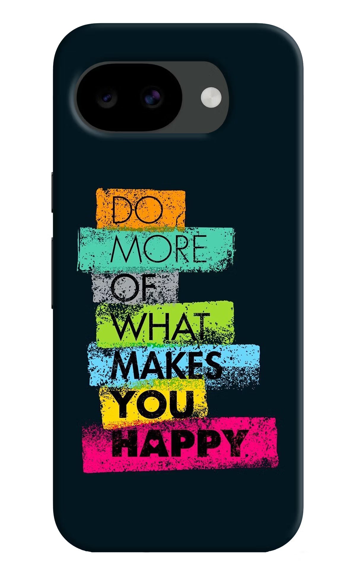 Do More Of What Makes You Happy Google Pixel 10a Back Cover - Do More Of What Makes You Happy Google Pixel 10a Hard Case Back Cover by Casekaro Do More Of What Makes You Happy Google Pixel 10a Hard Case Back Cover by Casekaro