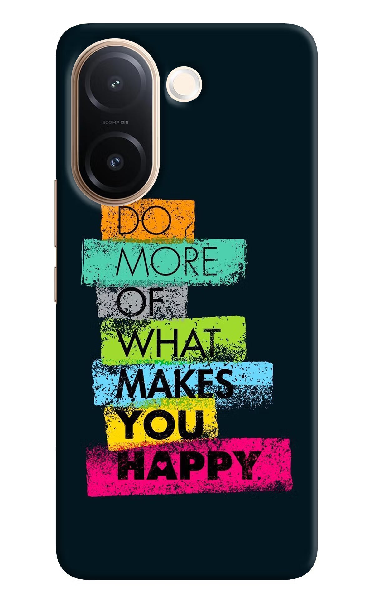 Do More Of What Makes You Happy Vivo V60e 5G Back Cover - Do More Of What Makes You Happy Vivo V60e 5G Back Cover Do More Of What Makes You Happy Vivo V60e 5G Back Cover