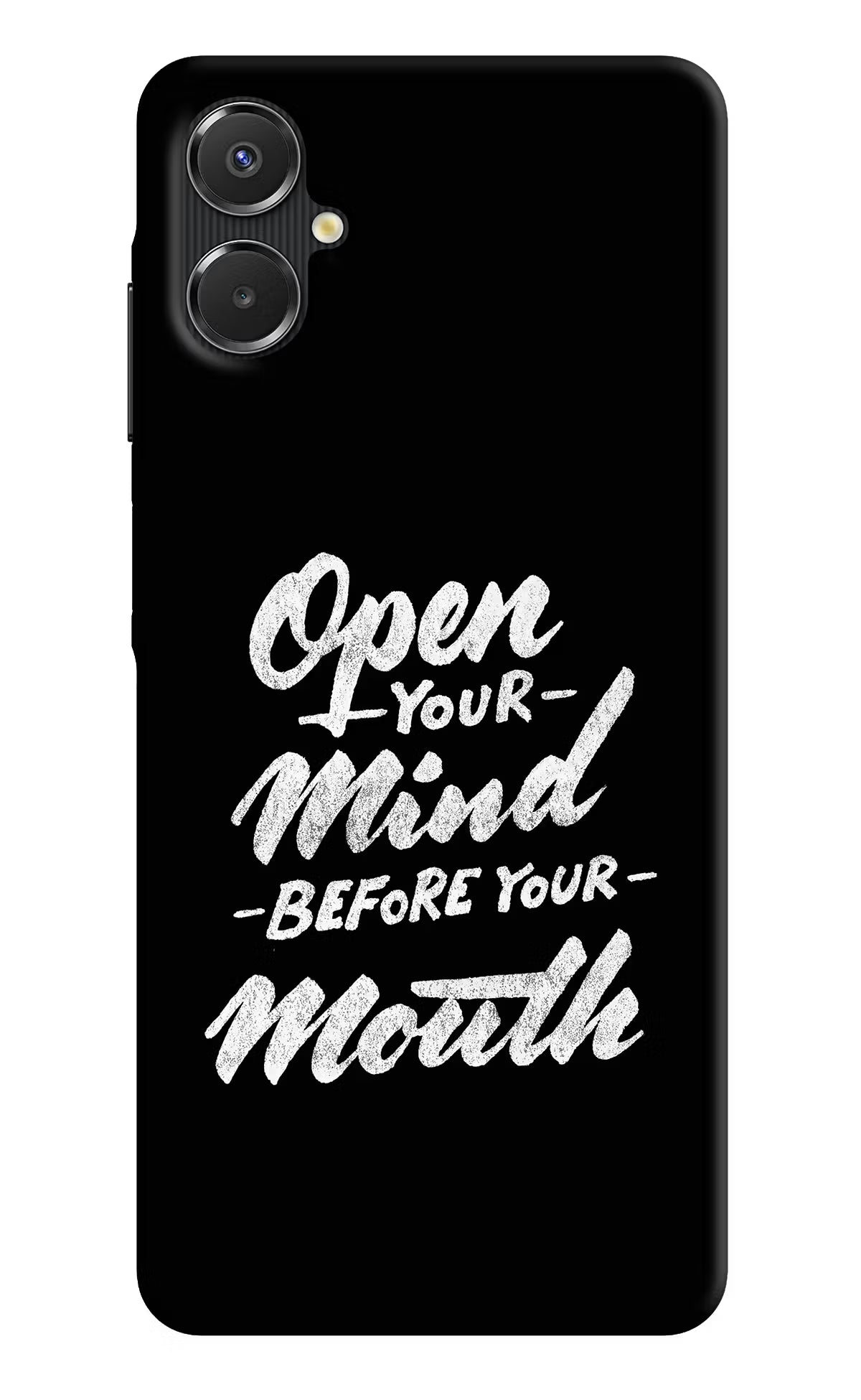 Open Your Mind Before Your Mouth Samsung A06 5G Back Cover - Open Your Mind Before Your Mouth Samsung A06 5G Back Cover Open Your Mind Before Your Mouth Samsung A06 5G Back Cover