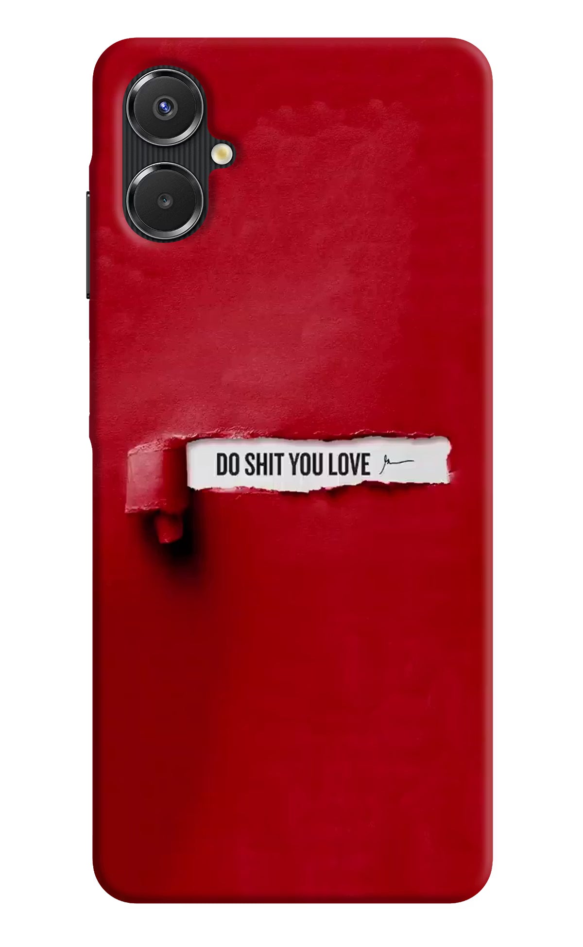 Do Shit You Love Samsung A06 5G Back Cover - Do Shit You Love Samsung A06 5G Back Cover Do Shit You Love Samsung A06 5G Back Cover