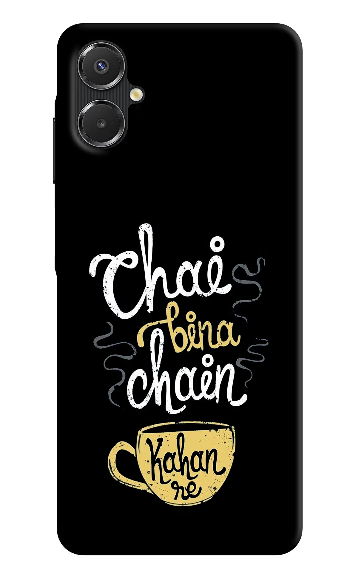 Chai Bina Chain Kaha Re Samsung A06 5G Back Cover - Chai Bina Chain Kaha Re Samsung A06 5G Back Cover Chai Bina Chain Kaha Re Samsung A06 5G Back Cover