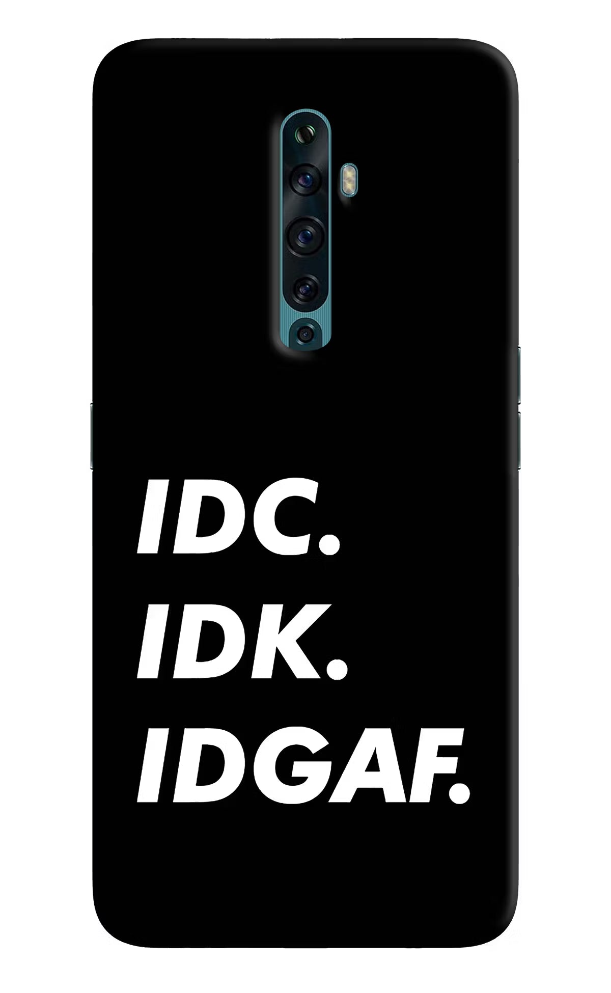 Idc Idk Idgaf Oppo Reno2 F Back Cover - Idc Idk Idgaf Oppo Reno2 F Back Cover Idc Idk Idgaf Oppo Reno2 F Back Cover