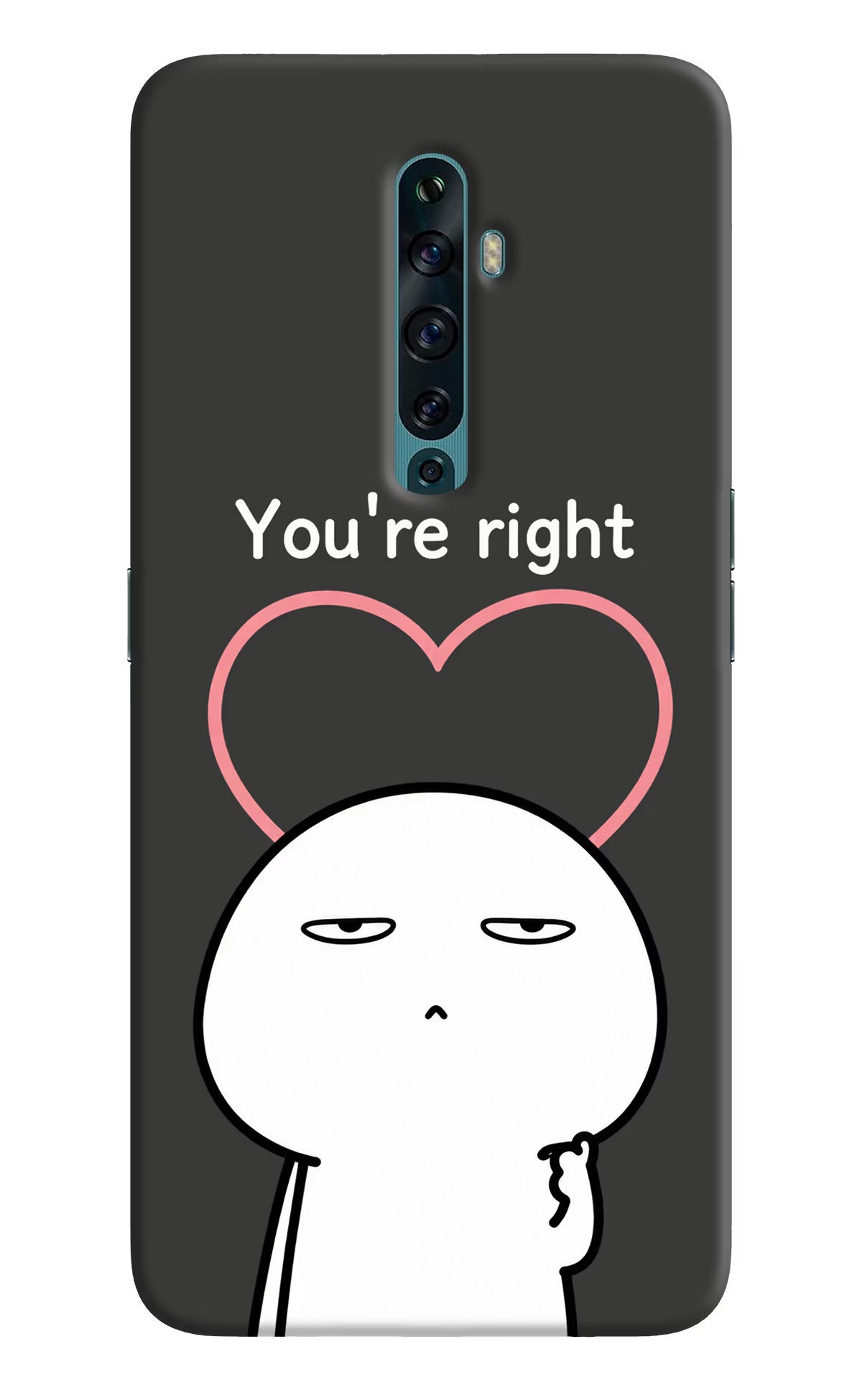 You're Right Oppo Reno2 F Back Cover - You're Right Oppo Reno2 F Back Cover You're Right Oppo Reno2 F Back Cover