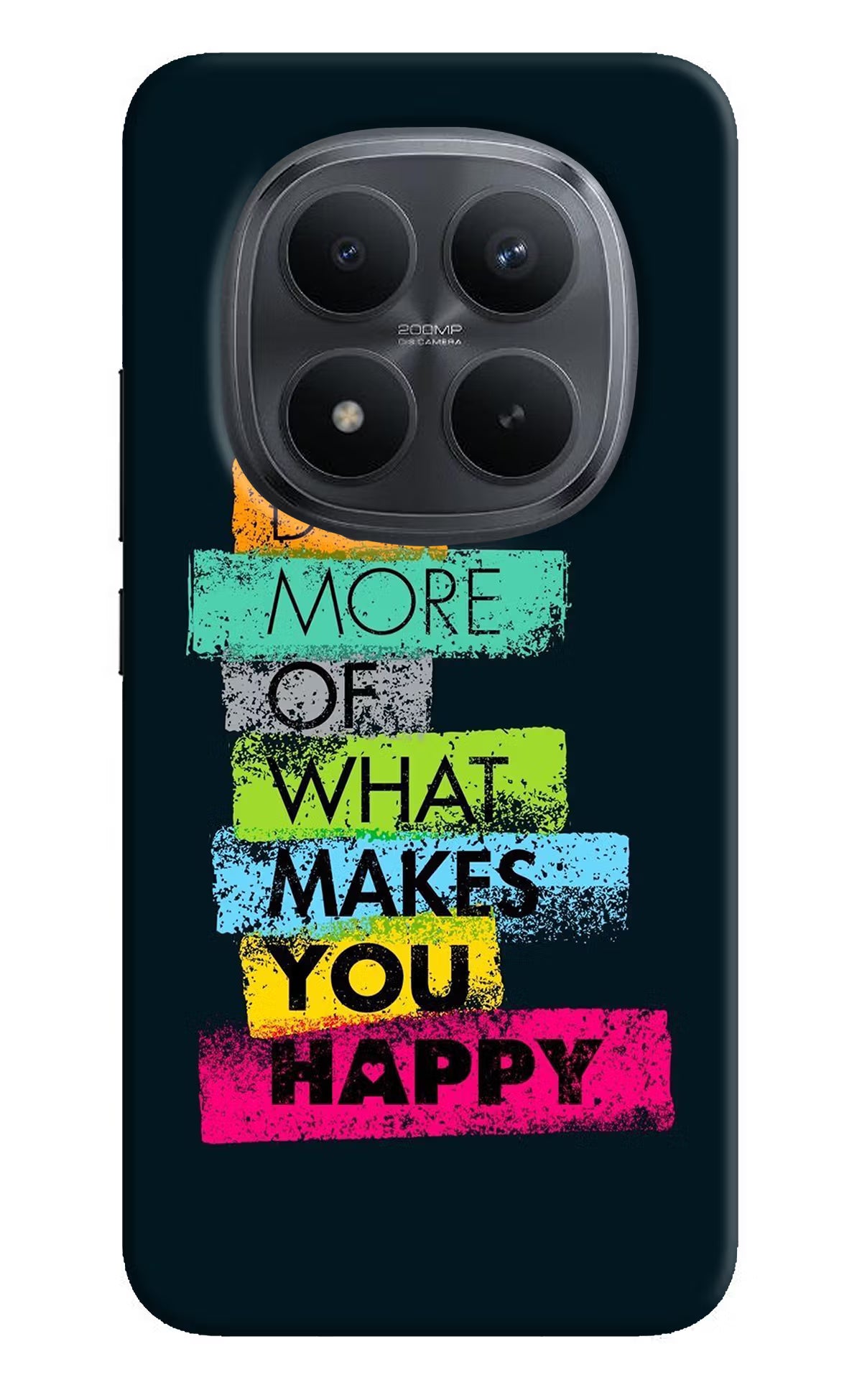 Do More Of What Makes You Happy Redmi Note 15 Pro+ 5G Back Cover - Do More Of What Makes You Happy Redmi Note 15 Pro+ 5G Back Cover Do More Of What Makes You Happy Redmi Note 15 Pro+ 5G Back Cover