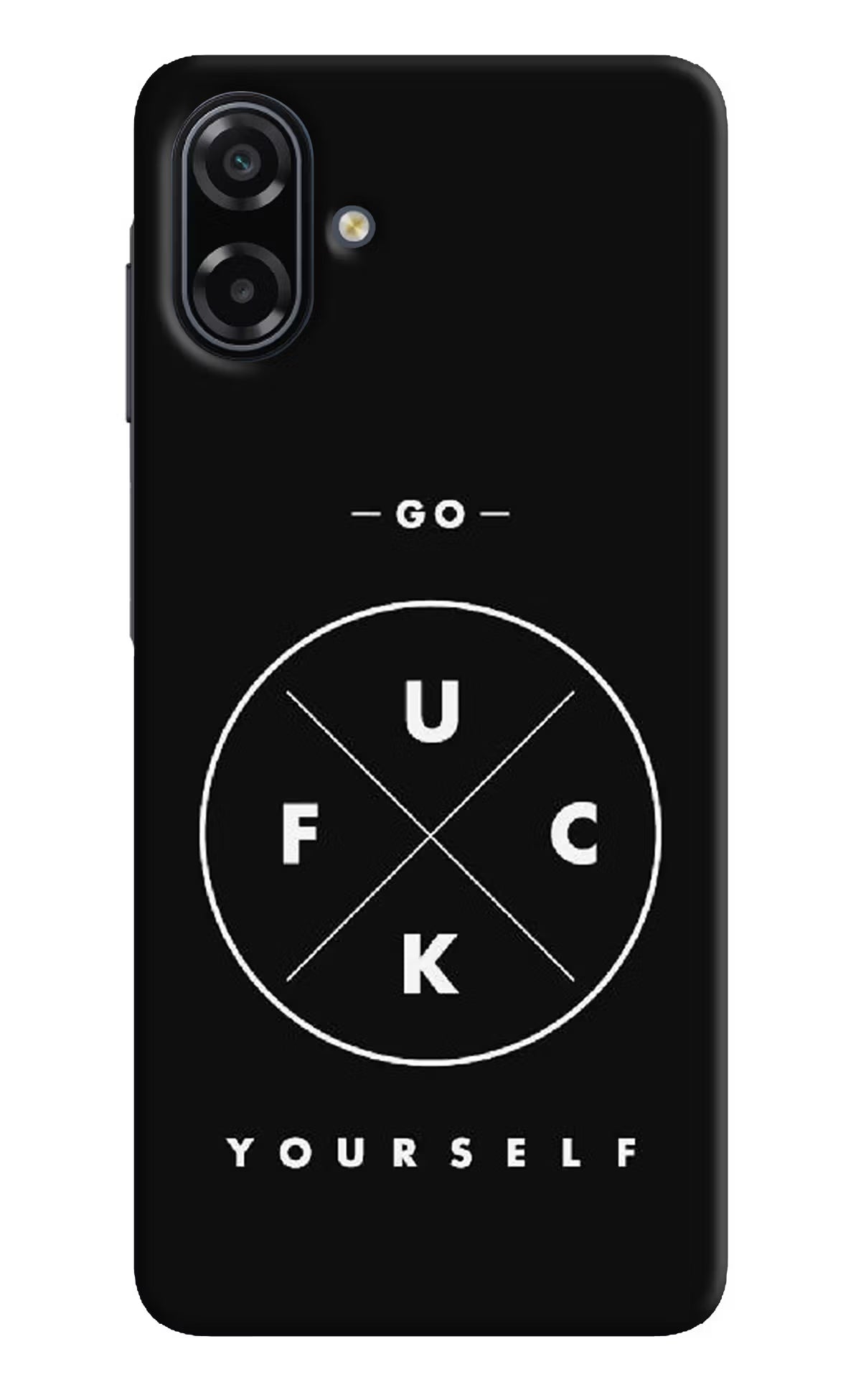 Go Fuck Yourself Samsung A07 5G Back Cover - Go Fuck Yourself Samsung A07 5G Back Cover Go Fuck Yourself Samsung A07 5G Back Cover