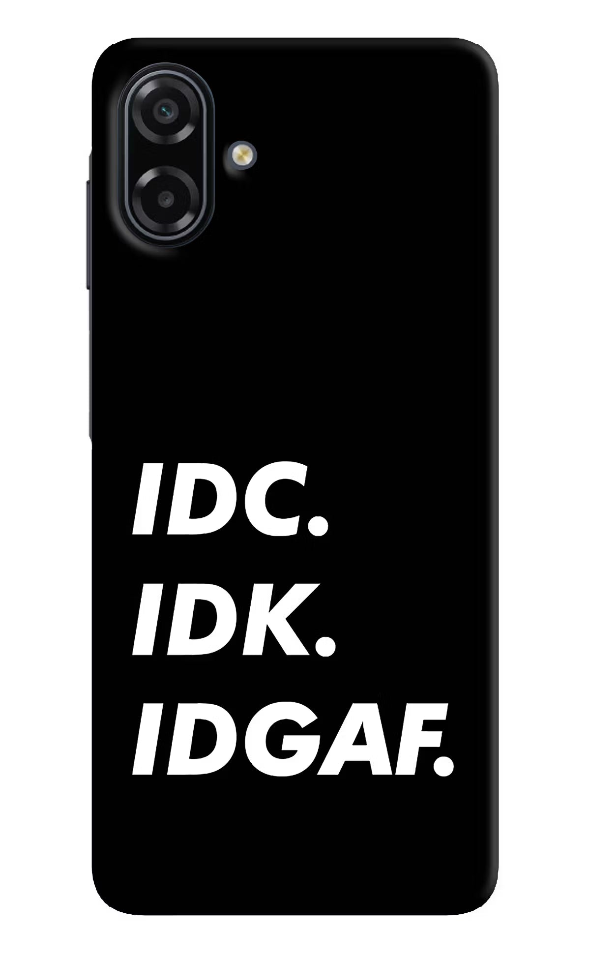 Idc Idk Idgaf Samsung A07 5G Back Cover - Idc Idk Idgaf Samsung A07 5G Back Cover Idc Idk Idgaf Samsung A07 5G Back Cover