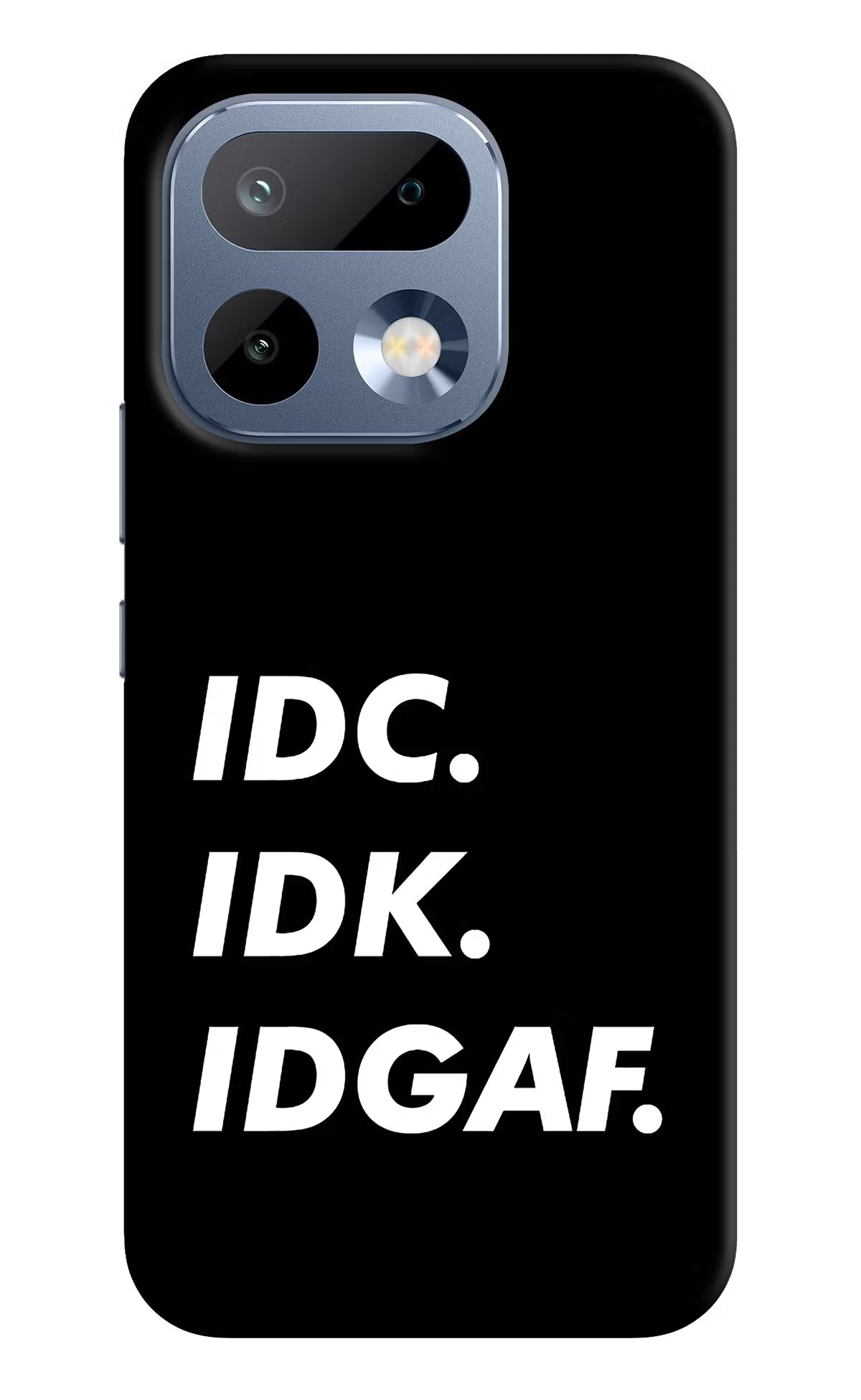 Idc Idk Idgaf Realme 16 Pro 5G Back Cover - Idc Idk Idgaf Realme 16 Pro 5G Back Cover Idc Idk Idgaf Realme 16 Pro 5G Back Cover