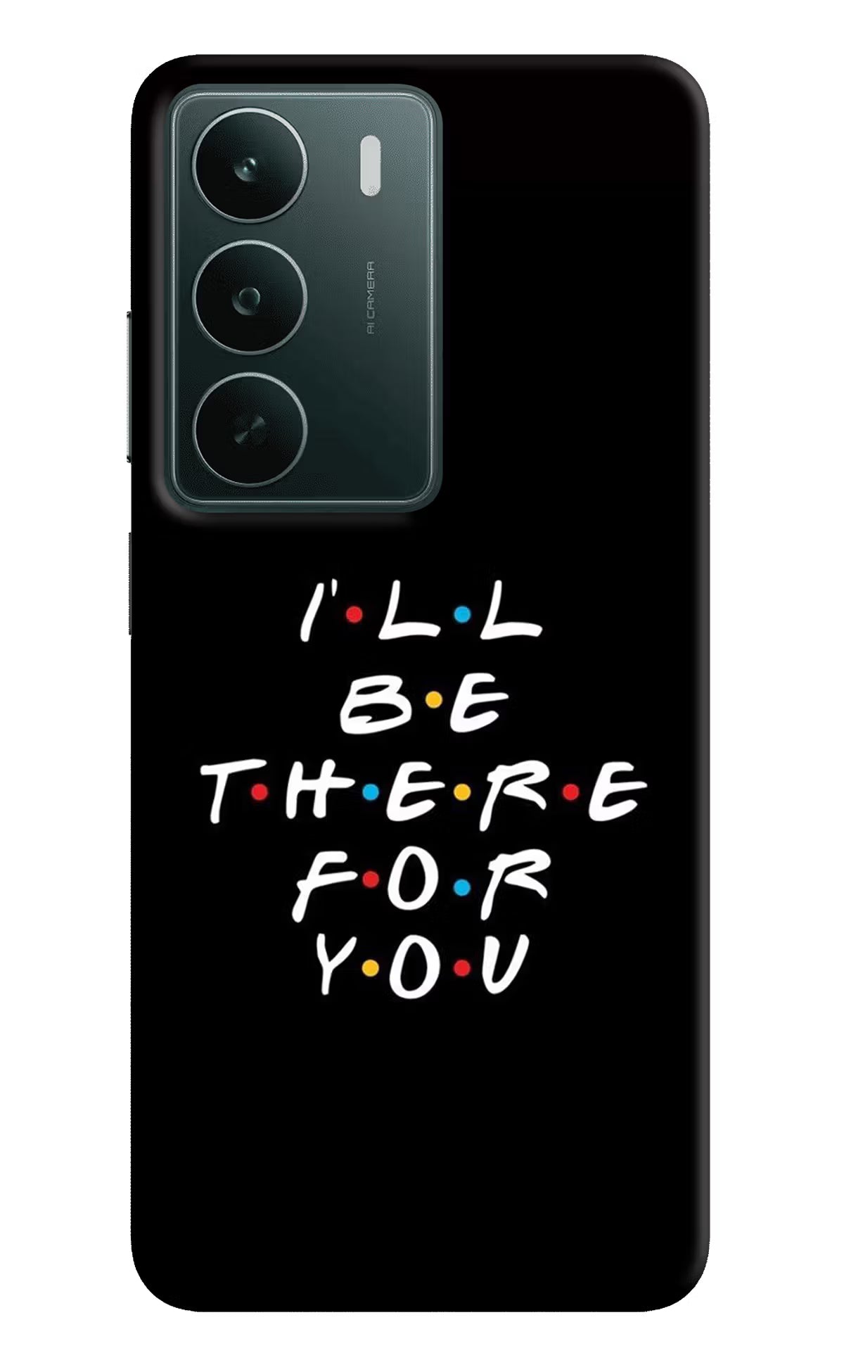 I'll Be There For You Realme C75 5G Back Cover - I'll Be There For You Realme C75 5G Back Cover I'll Be There For You Realme C75 5G Back Cover