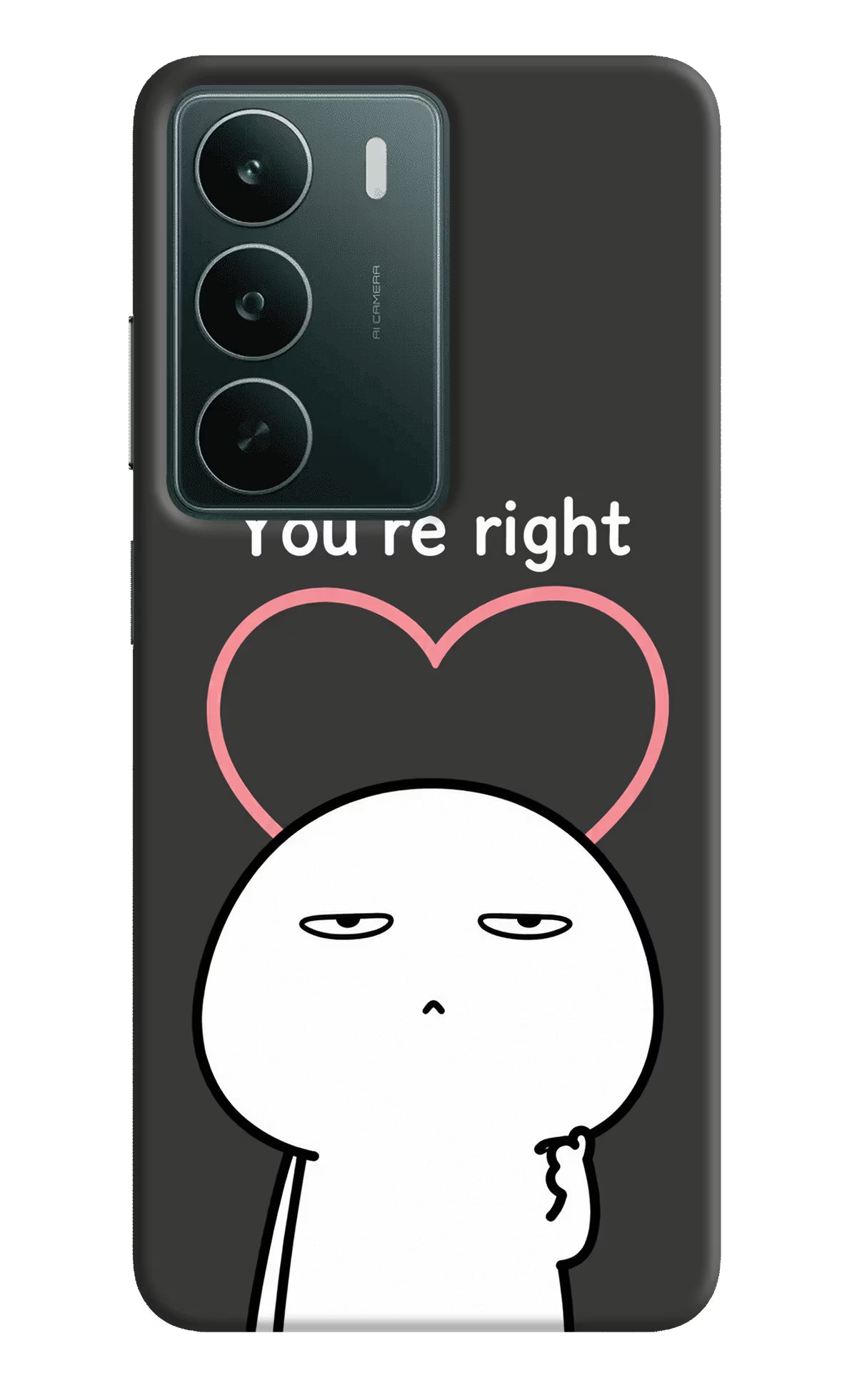 You're Right Realme C75 5G Back Cover - You're Right Realme C75 5G Back Cover You're Right Realme C75 5G Back Cover