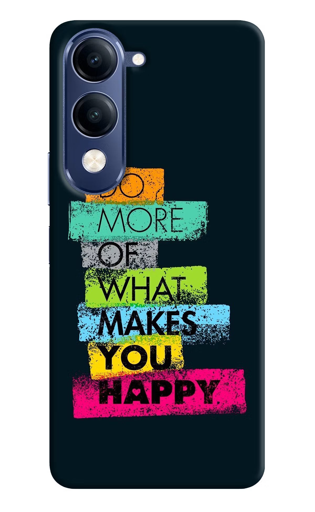 Do More Of What Makes You Happy Vivo T4 Lite 5G Back Cover - Do More Of What Makes You Happy Vivo T4 Lite 5G Back Cover Do More Of What Makes You Happy Vivo T4 Lite 5G Back Cover