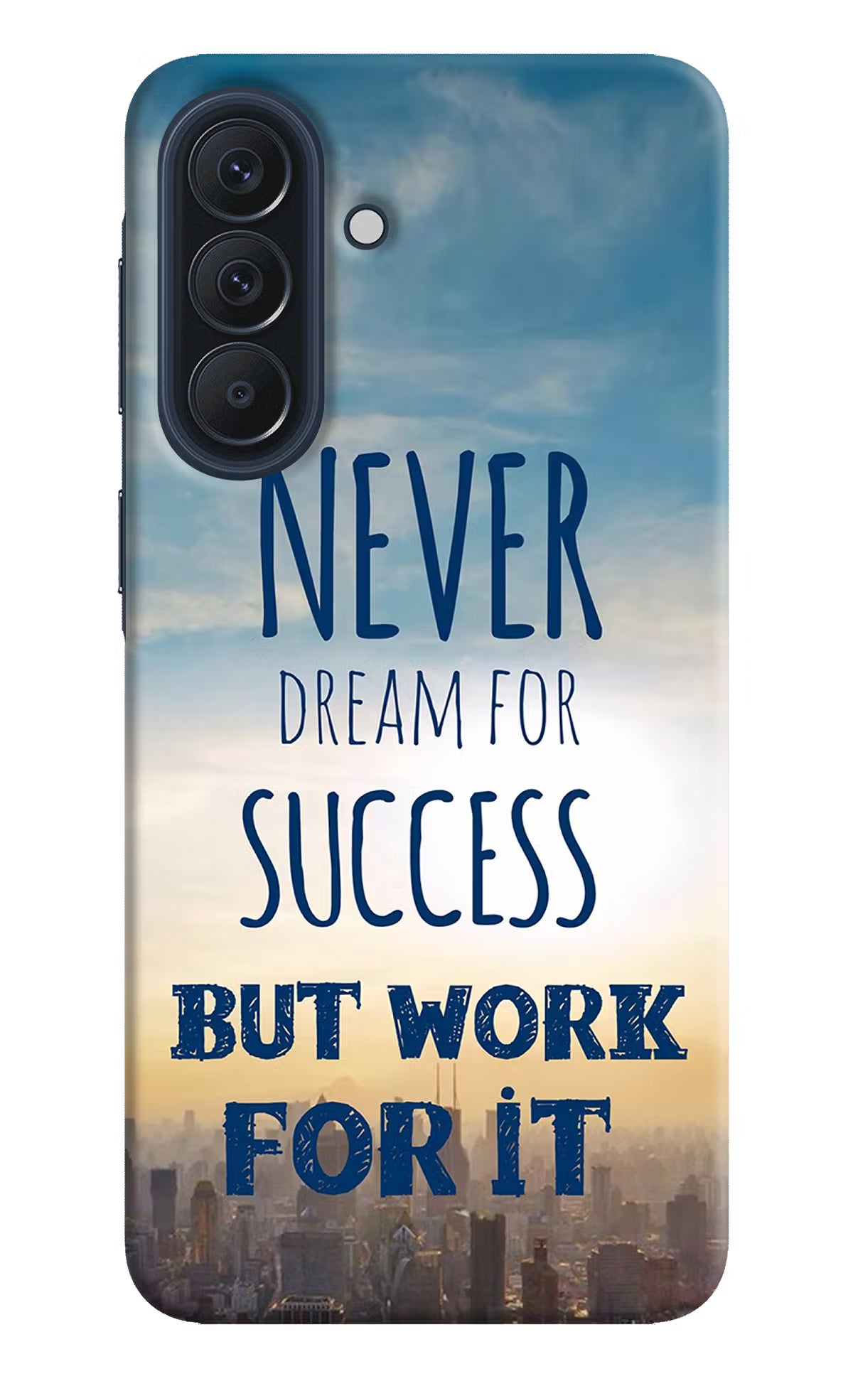 Never Dream For Success But Work For It Samsung A57 5G Back Cover - Never Dream For Success But Work For It Samsung A57 5G Back Cover Never Dream For Success But Work For It Samsung A57 5G Back Cover
