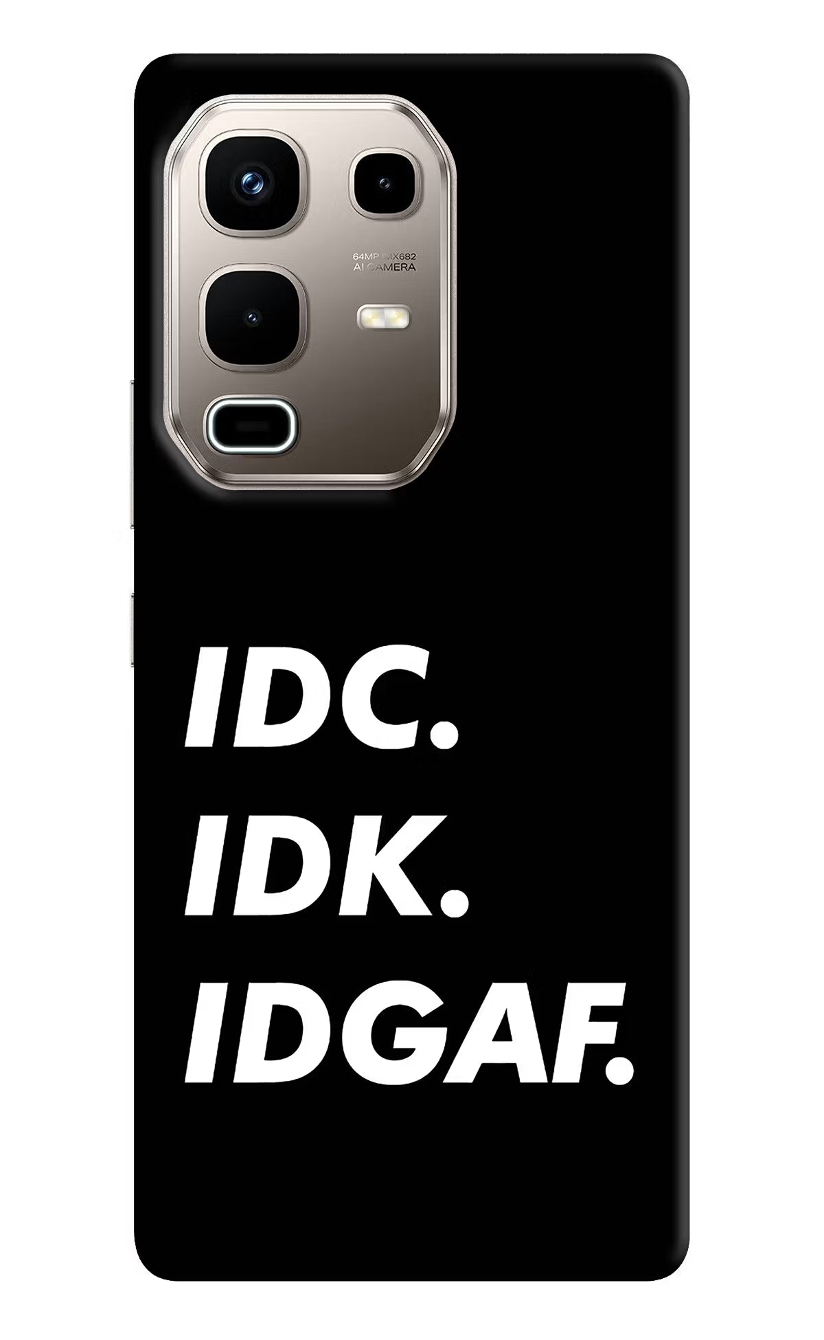 Idc Idk Idgaf Infinix Note 50s 5G Plus Back Cover - Idc Idk Idgaf Infinix Note 50s 5G Plus Back Cover Idc Idk Idgaf Infinix Note 50s 5G Plus Back Cover