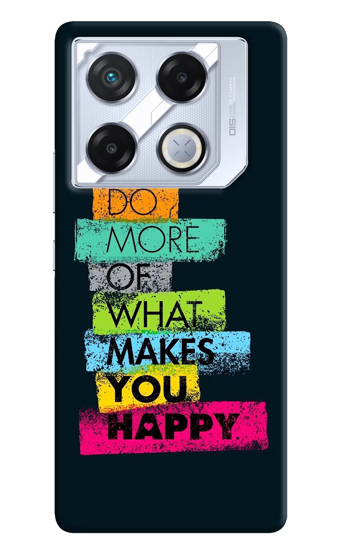 Do More Of What Makes You Happy Infinix GT 20 Pro Back Cover - Do More Of What Makes You Happy Infinix GT 20 Pro Back Cover Do More Of What Makes You Happy Infinix GT 20 Pro Back Cover
