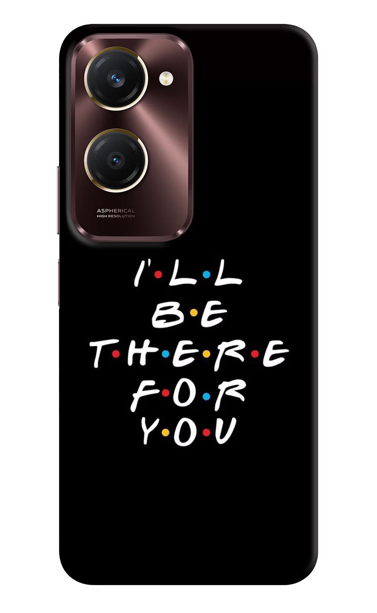 I'll Be There For You Vivo Y28e 5G Back Cover - I'll Be There For You Vivo Y28e 5G Back Cover I'll Be There For You Vivo Y28e 5G Back Cover