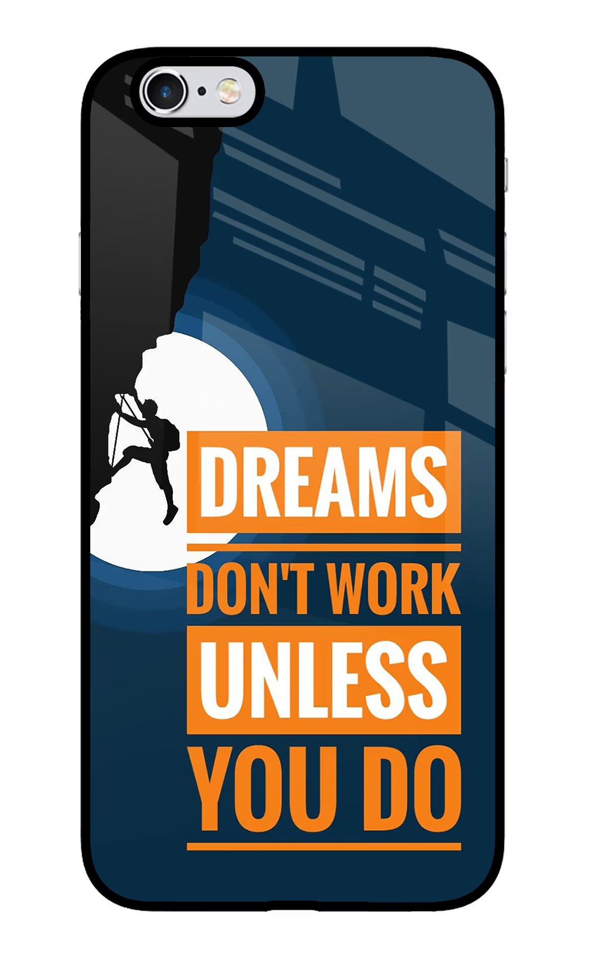 Dreams Don’T Work Unless You Do iPhone 6 Plus/6s Plus Back Cover - Dreams Don’T Work Unless You Do iPhone 6 Plus/6s Plus Glass Case Back Cover by Casekaro Dreams Don’T Work Unless You Do iPhone 6 Plus/6s Plus Glass Case Back Cover by Casekaro