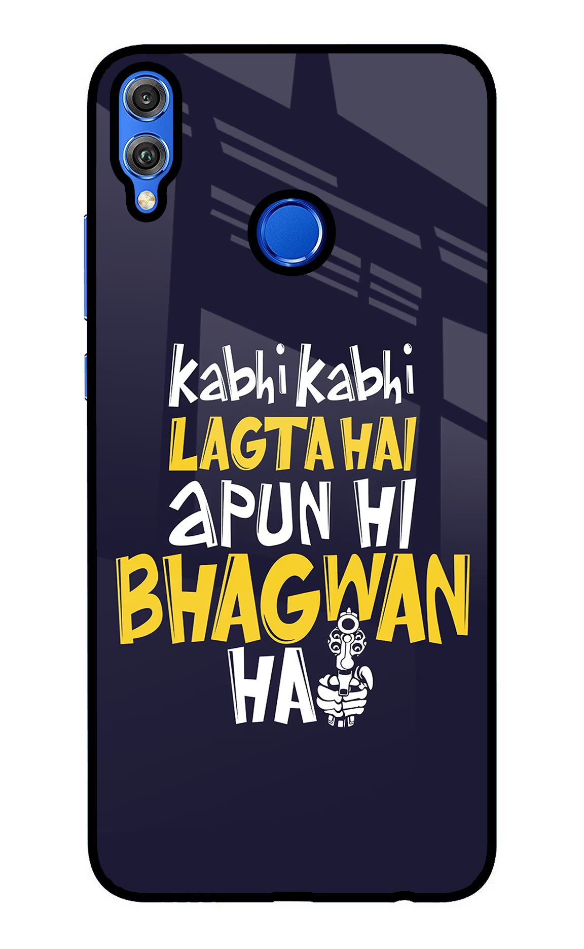 Kabhi Kabhi Lagta Hai Apun Hi Bhagwan Hai Honor 8X Back Cover - Kabhi Kabhi Lagta Hai Apun Hi Bhagwan Hai Honor 8X Glass Case Back Cover by Casekaro Kabhi Kabhi Lagta Hai Apun Hi Bhagwan Hai Honor 8X Glass Case Back Cover by Casekaro