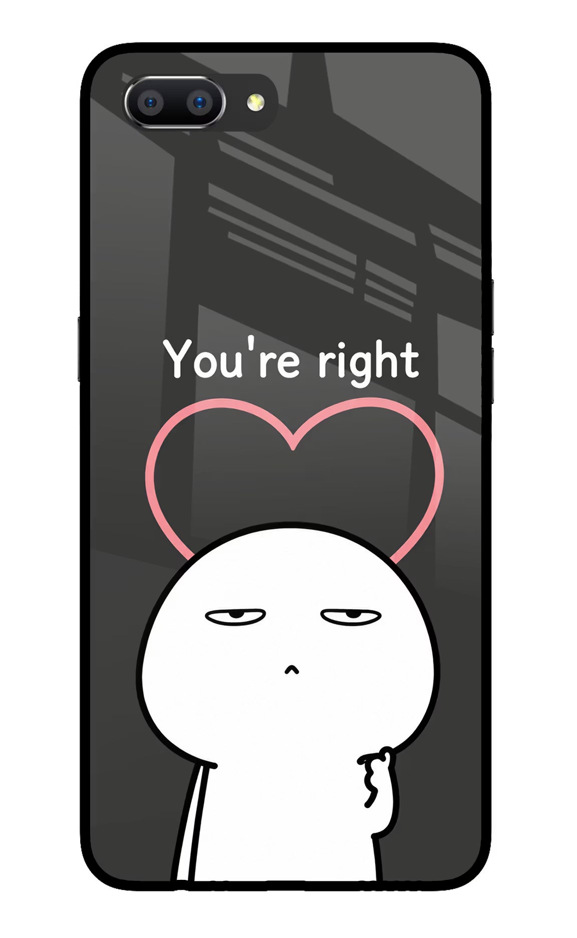 You're Right Realme C1 Glass Case - You're Right Realme C1 Glass Case You're Right Realme C1 Glass Case