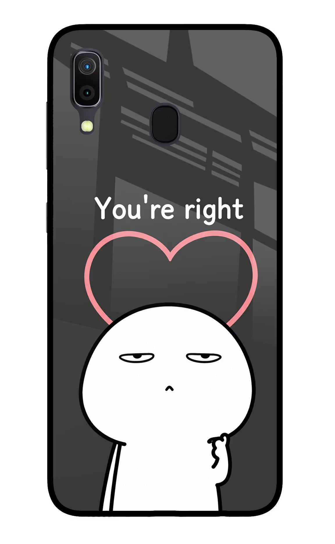 You're Right Samsung A30 Glass Case - You're Right Samsung A30 Glass Case You're Right Samsung A30 Glass Case