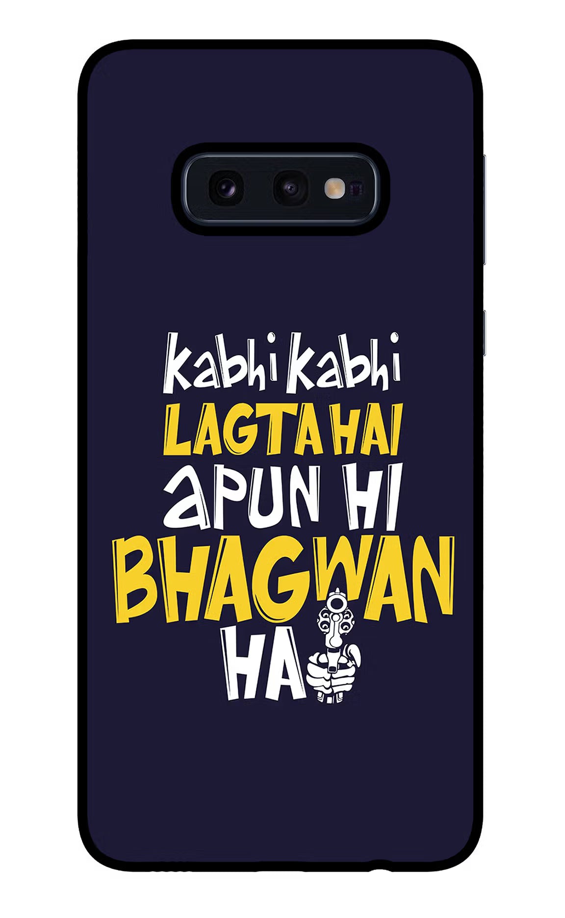 Kabhi Kabhi Lagta Hai Apun Hi Bhagwan Hai Samsung S10E Back Cover - Kabhi Kabhi Lagta Hai Apun Hi Bhagwan Hai Samsung S10E Glass Case Back Cover by Casekaro Kabhi Kabhi Lagta Hai Apun Hi Bhagwan Hai Samsung S10E Glass Case Back Cover by Casekaro