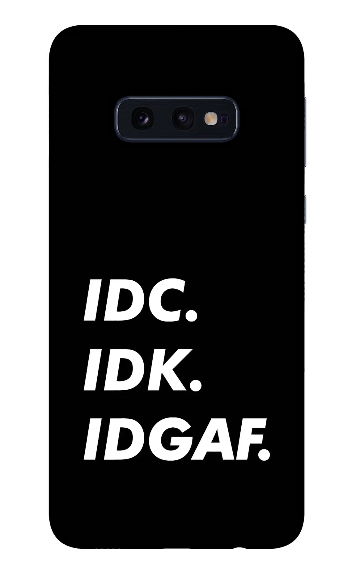 Idc Idk Idgaf Samsung S10E Glass Case - Idc Idk Idgaf Samsung S10E Glass Case Idc Idk Idgaf Samsung S10E Glass Case