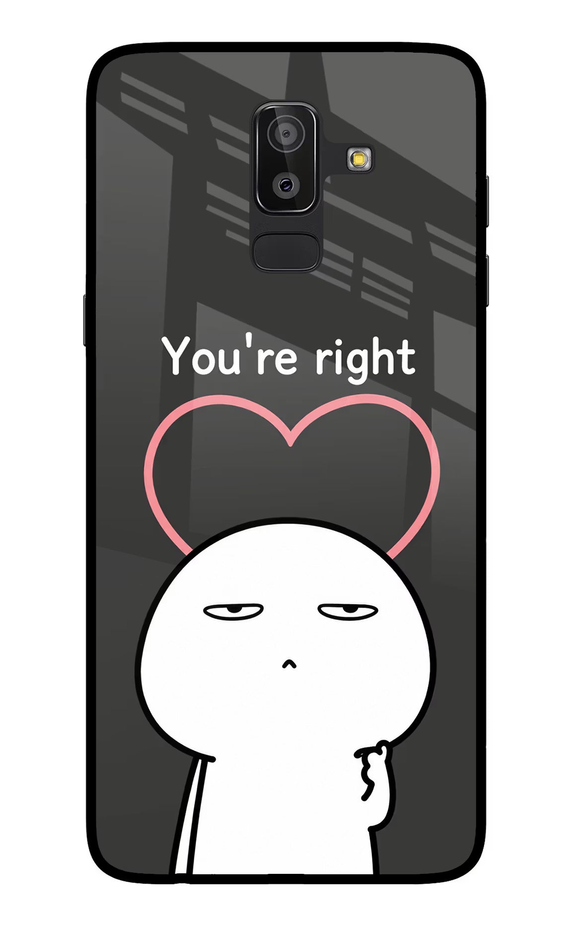 You're Right Samsung On8 2018 Glass Case - You're Right Samsung On8 2018 Glass Case You're Right Samsung On8 2018 Glass Case