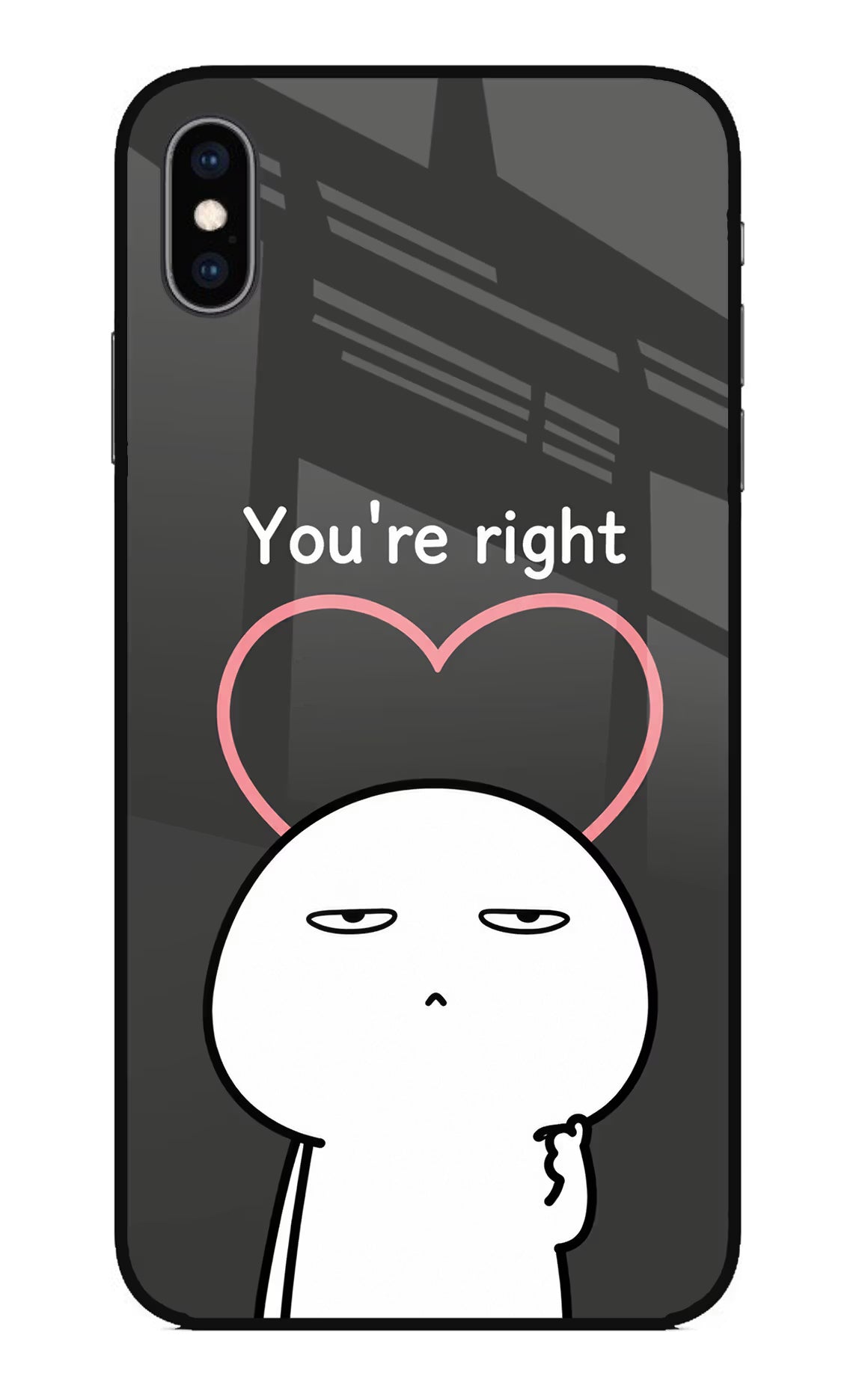 You're Right iPhone XS Max Glass Case - You're Right iPhone XS Max Glass Case You're Right iPhone XS Max Glass Case