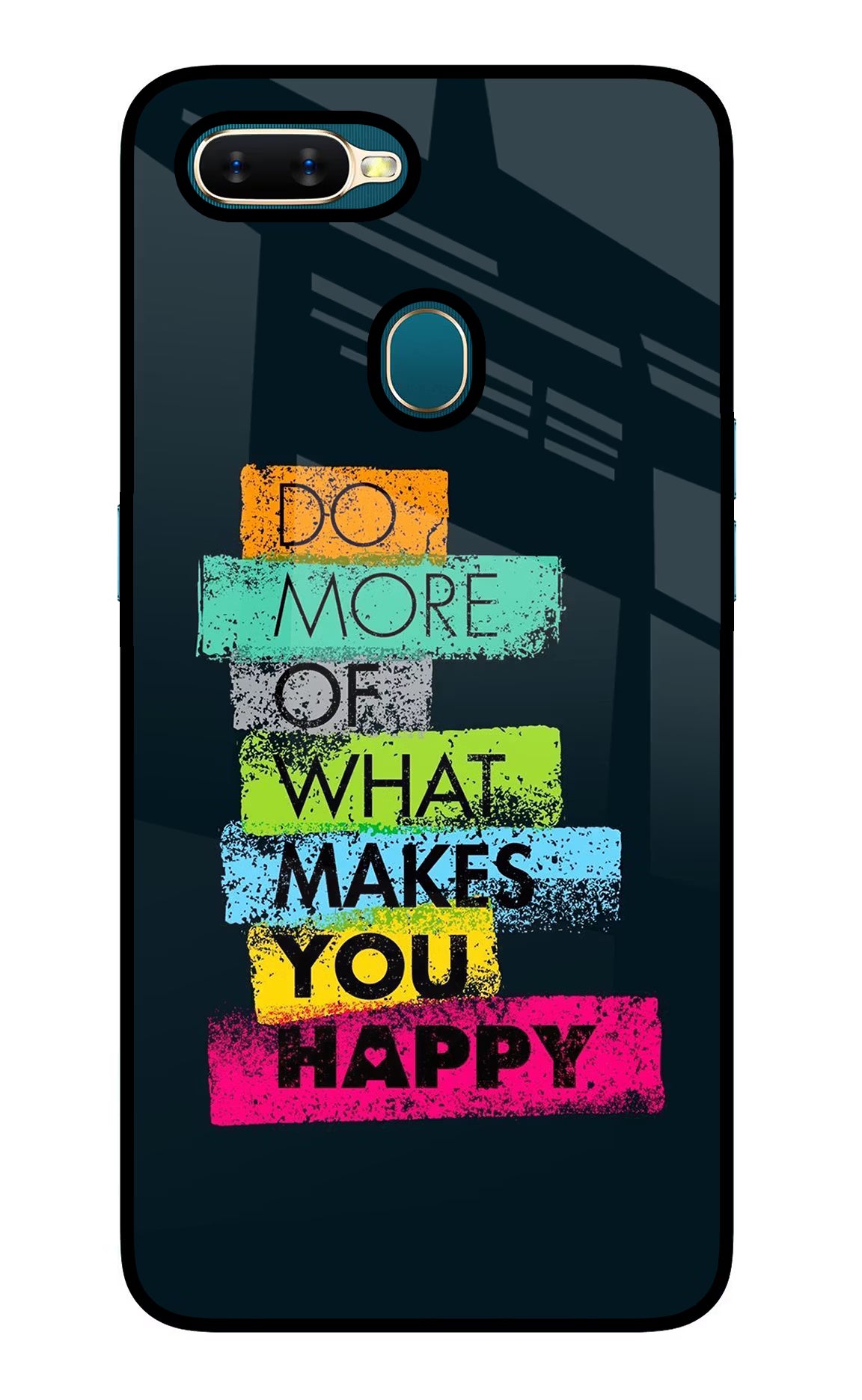 Do More Of What Makes You Happy Oppo A7/A5s/A12 Glass Case - Do More Of What Makes You Happy Oppo A7/A5s/A12 Glass Case Do More Of What Makes You Happy Oppo A7/A5s/A12 Glass Case