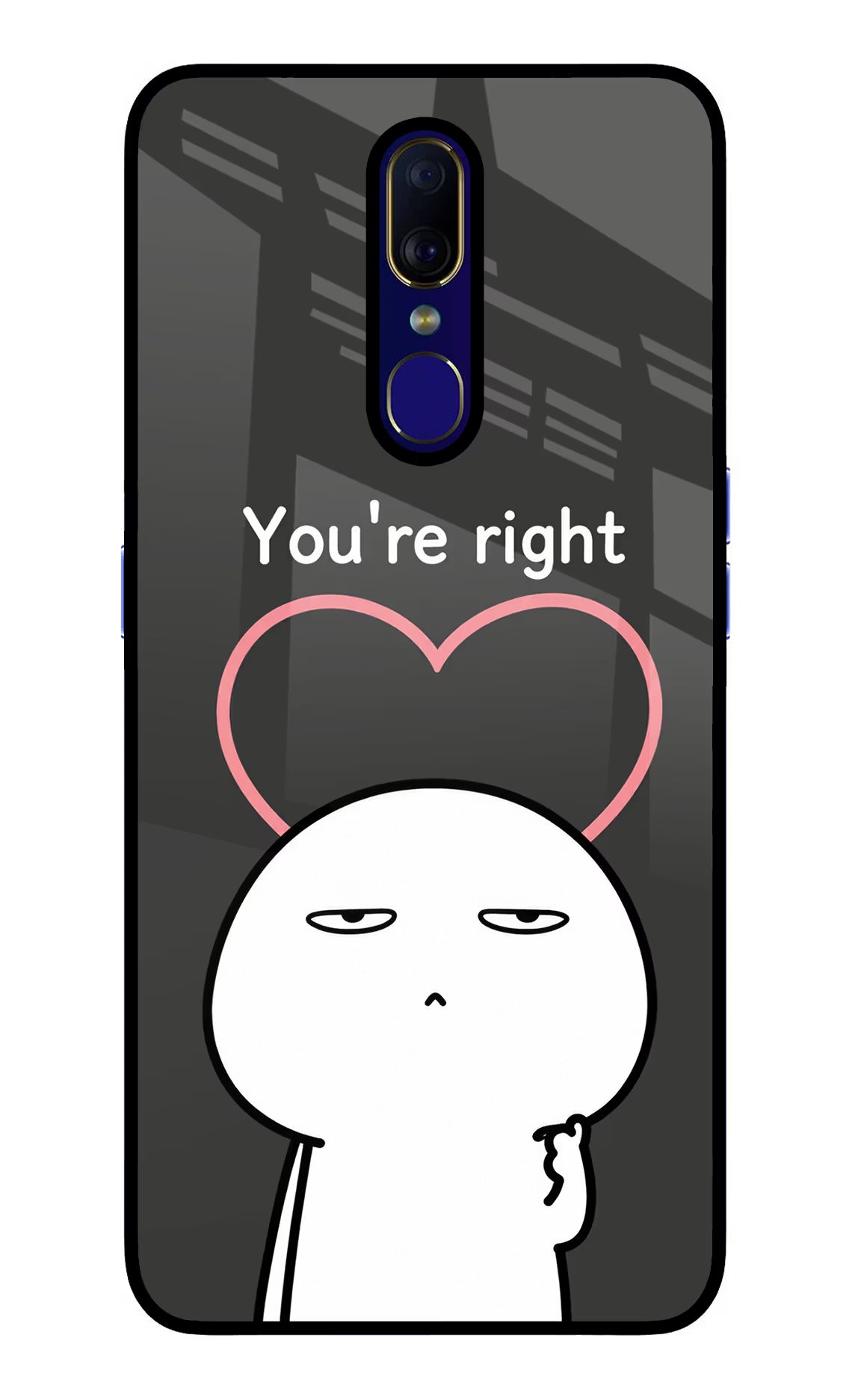 You're Right Oppo F11 Glass Case - You're Right Oppo F11 Glass Case You're Right Oppo F11 Glass Case
