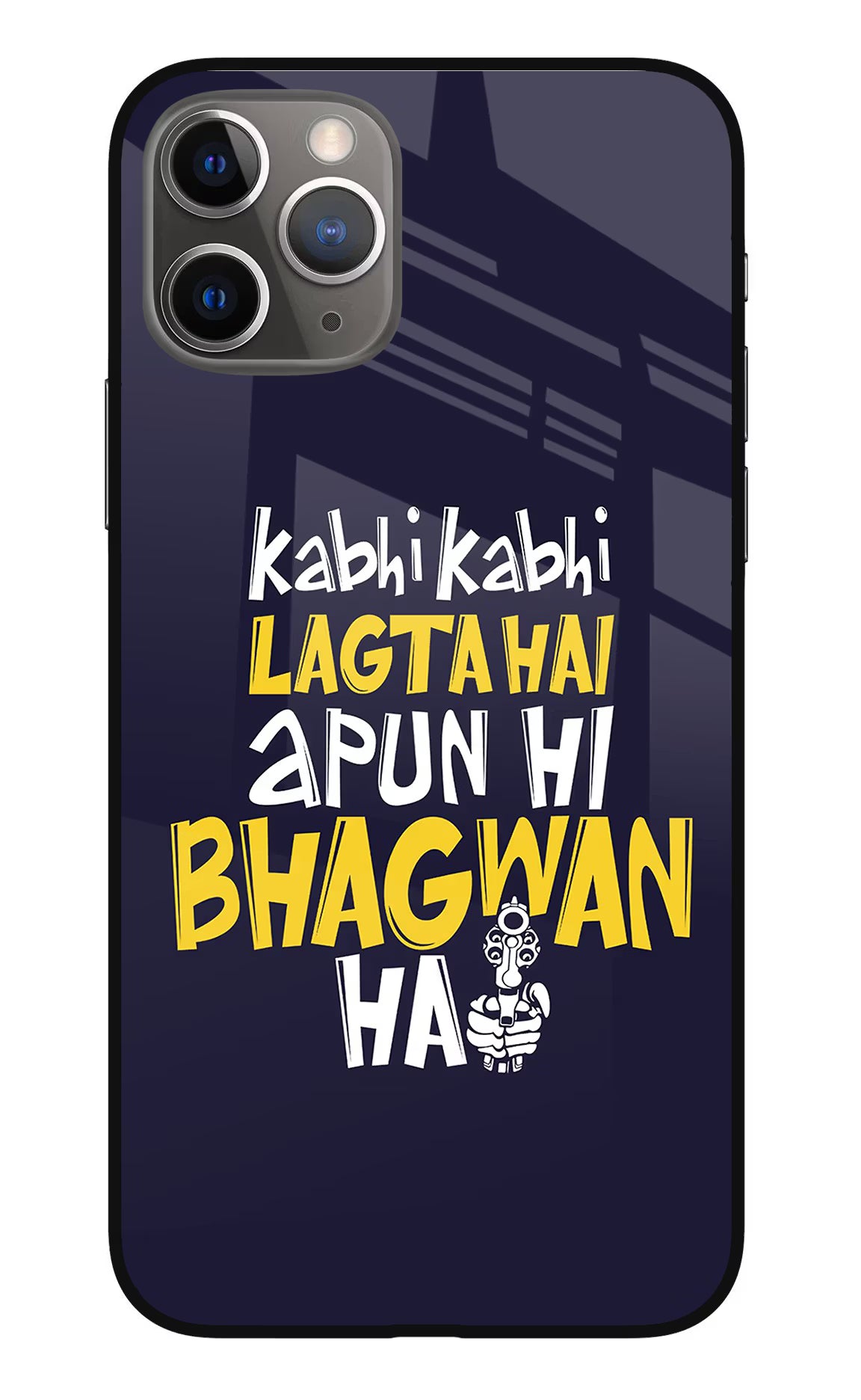 Kabhi Kabhi Lagta Hai Apun Hi Bhagwan Hai iPhone 11 Pro Glass Case - Kabhi Kabhi Lagta Hai Apun Hi Bhagwan Hai iPhone 11 Pro Glass Case Kabhi Kabhi Lagta Hai Apun Hi Bhagwan Hai iPhone 11 Pro Glass Case
