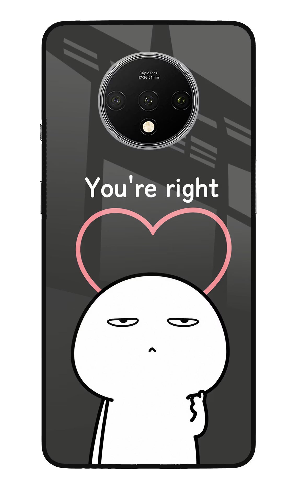 You're Right Oneplus 7T Glass Case - You're Right Oneplus 7T Glass Case You're Right Oneplus 7T Glass Case