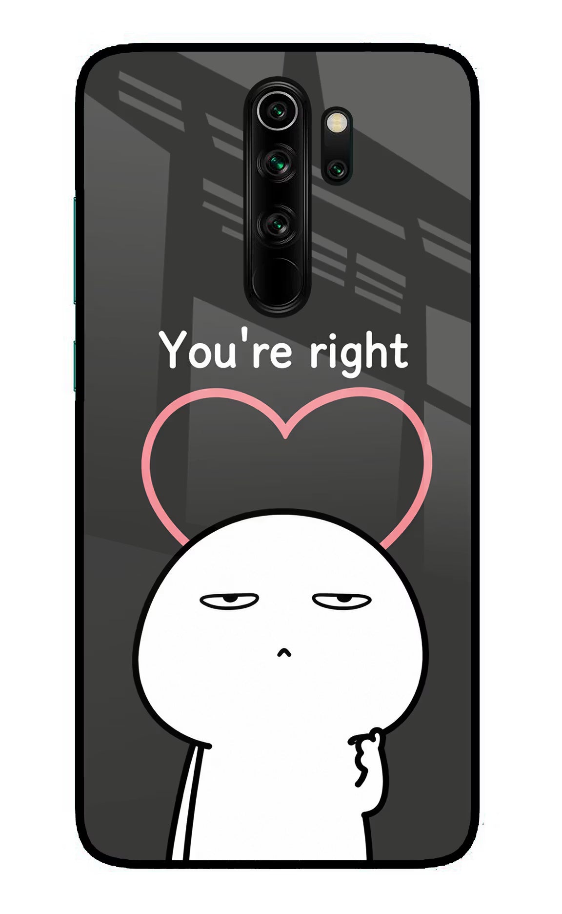You're Right Redmi Note 8 Pro Glass Case - You're Right Redmi Note 8 Pro Glass Case You're Right Redmi Note 8 Pro Glass Case
