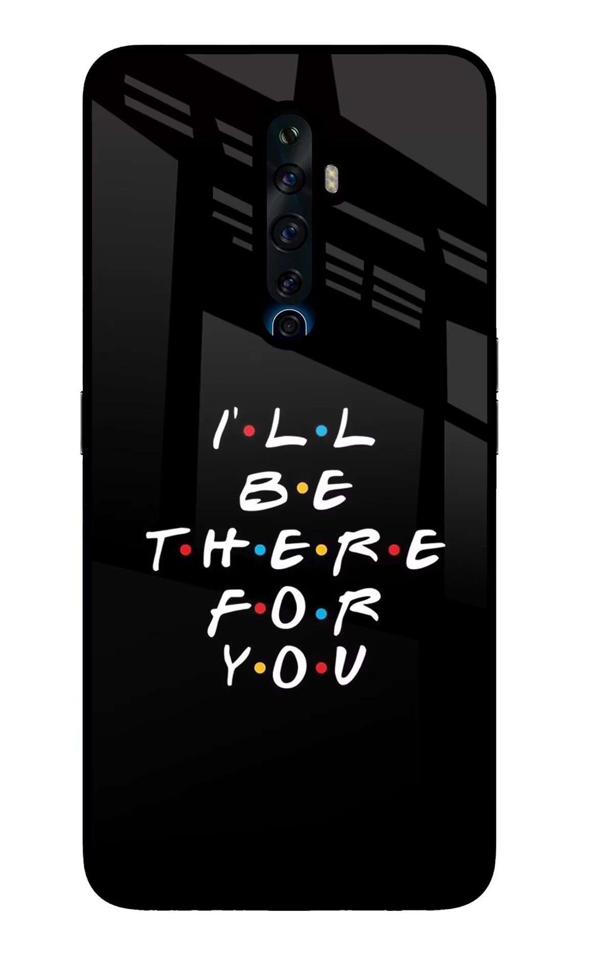 I'll Be There For You Oppo Reno2 Z Glass Case - I'll Be There For You Oppo Reno2 Z Glass Case I'll Be There For You Oppo Reno2 Z Glass Case