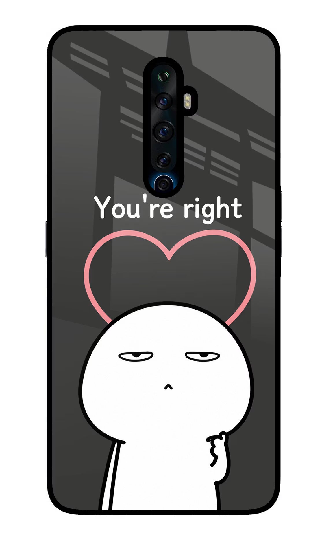 You're Right Oppo Reno2 Z Glass Case - You're Right Oppo Reno2 Z Glass Case You're Right Oppo Reno2 Z Glass Case