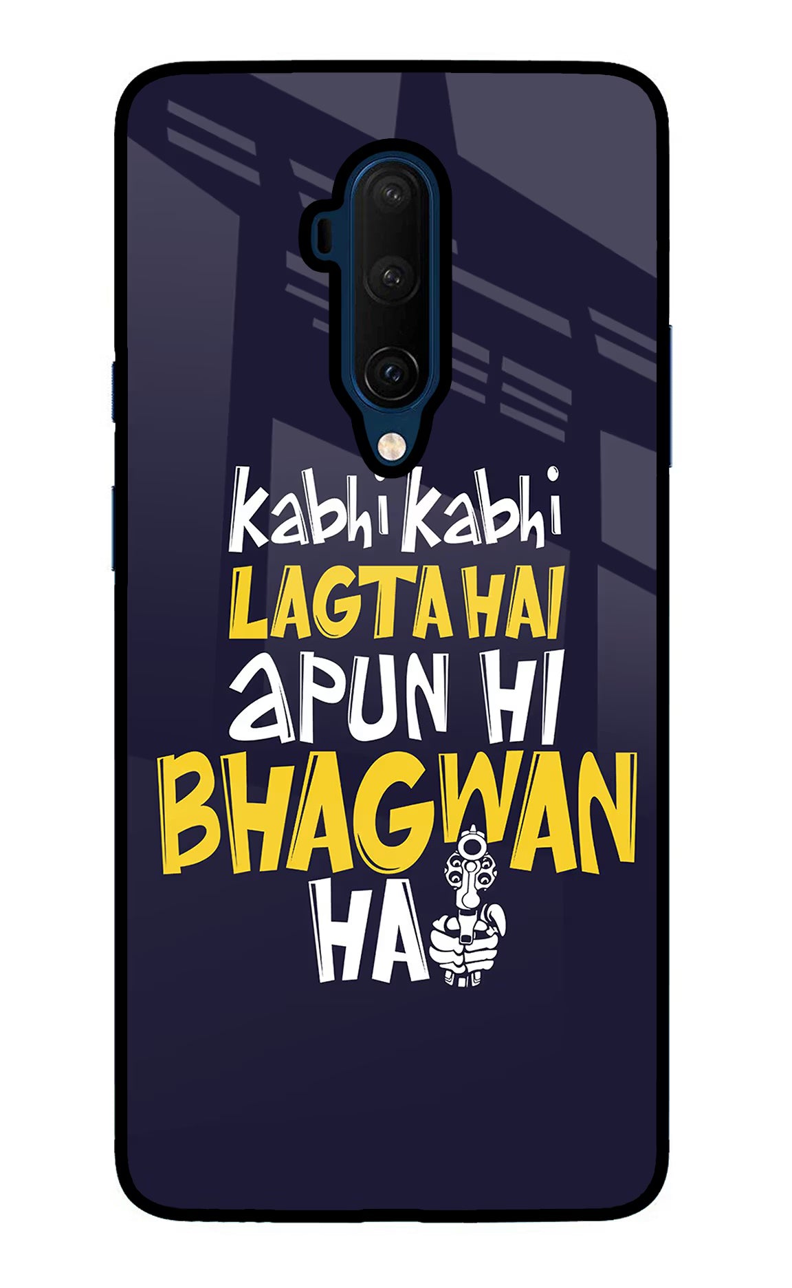 Kabhi Kabhi Lagta Hai Apun Hi Bhagwan Hai Oneplus 7T Pro Glass Case - Kabhi Kabhi Lagta Hai Apun Hi Bhagwan Hai Oneplus 7T Pro Glass Case Kabhi Kabhi Lagta Hai Apun Hi Bhagwan Hai Oneplus 7T Pro Glass Case
