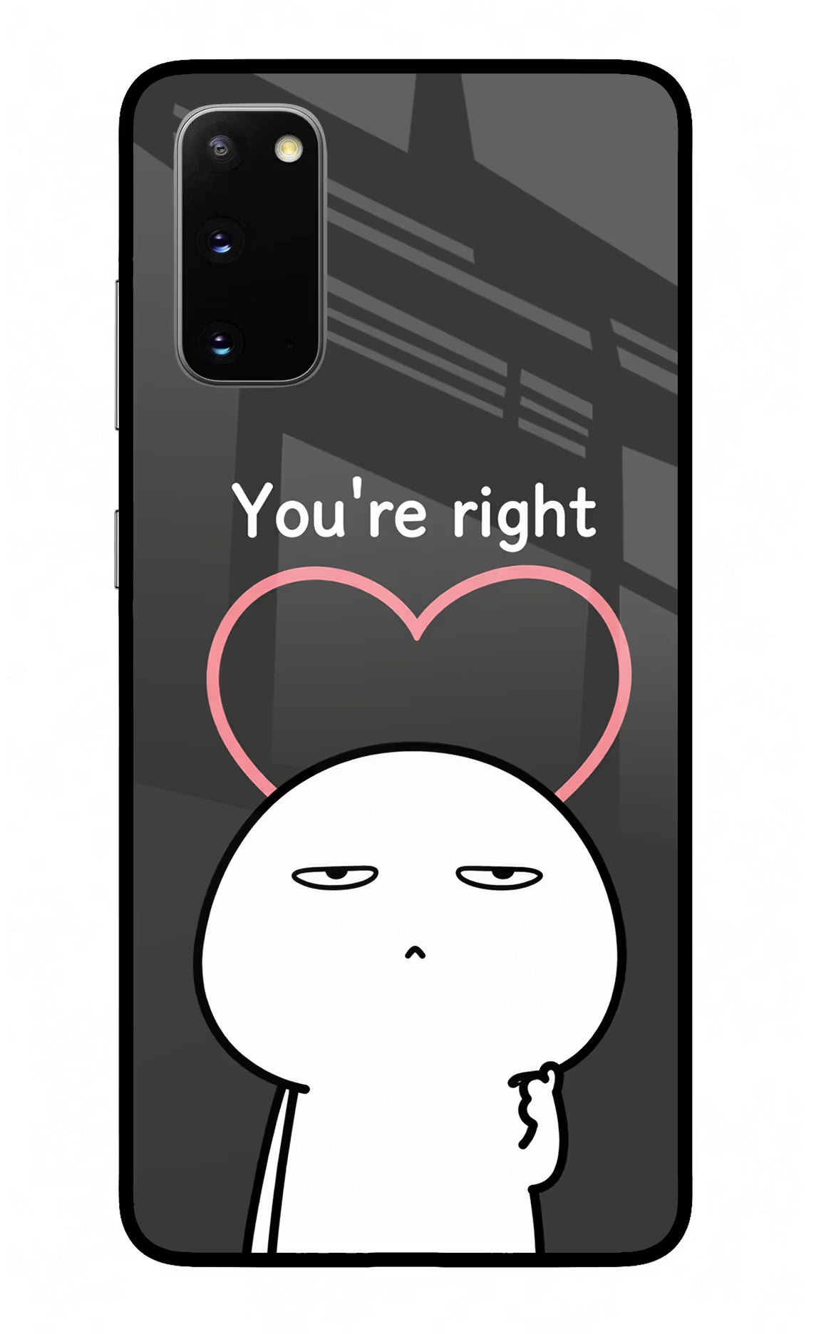You're Right Samsung S20 Glass Case - You're Right Samsung S20 Glass Case You're Right Samsung S20 Glass Case